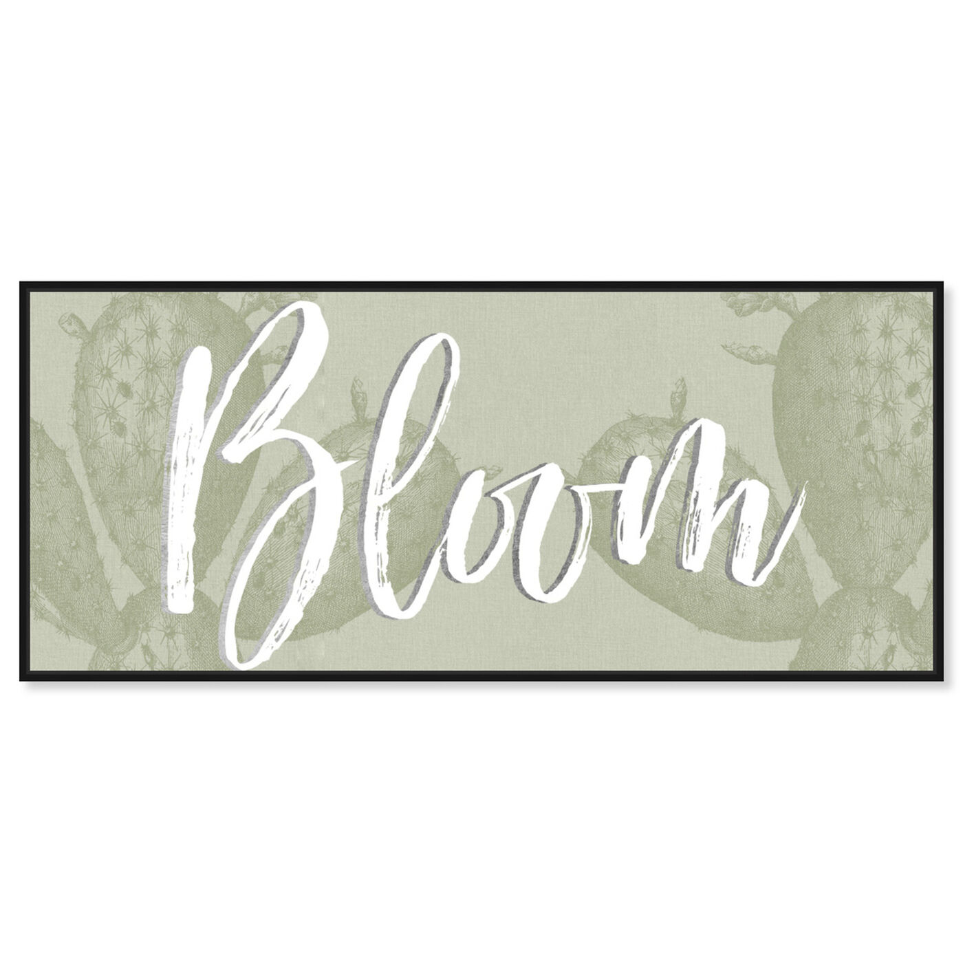 Front view of Bloom Cactus featuring typography and quotes and quotes and sayings art.