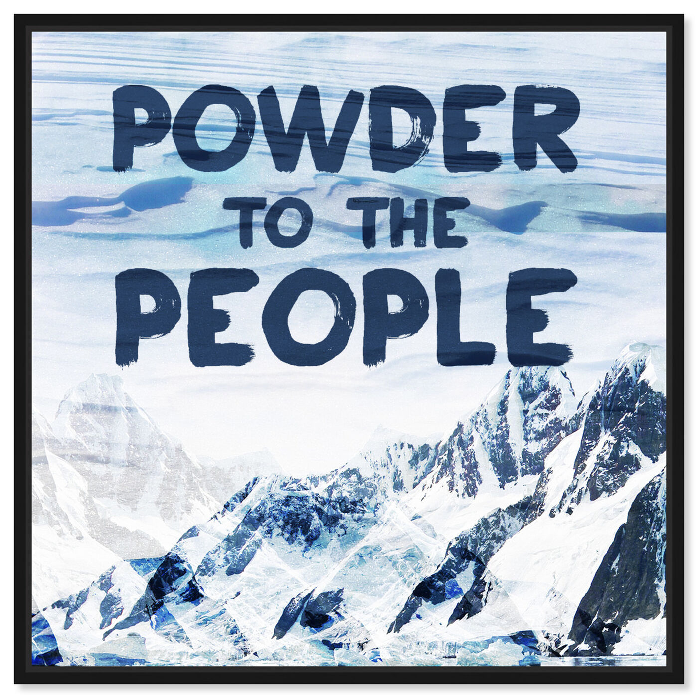 Front view of Powder to the People featuring typography and quotes and quotes and sayings art.
