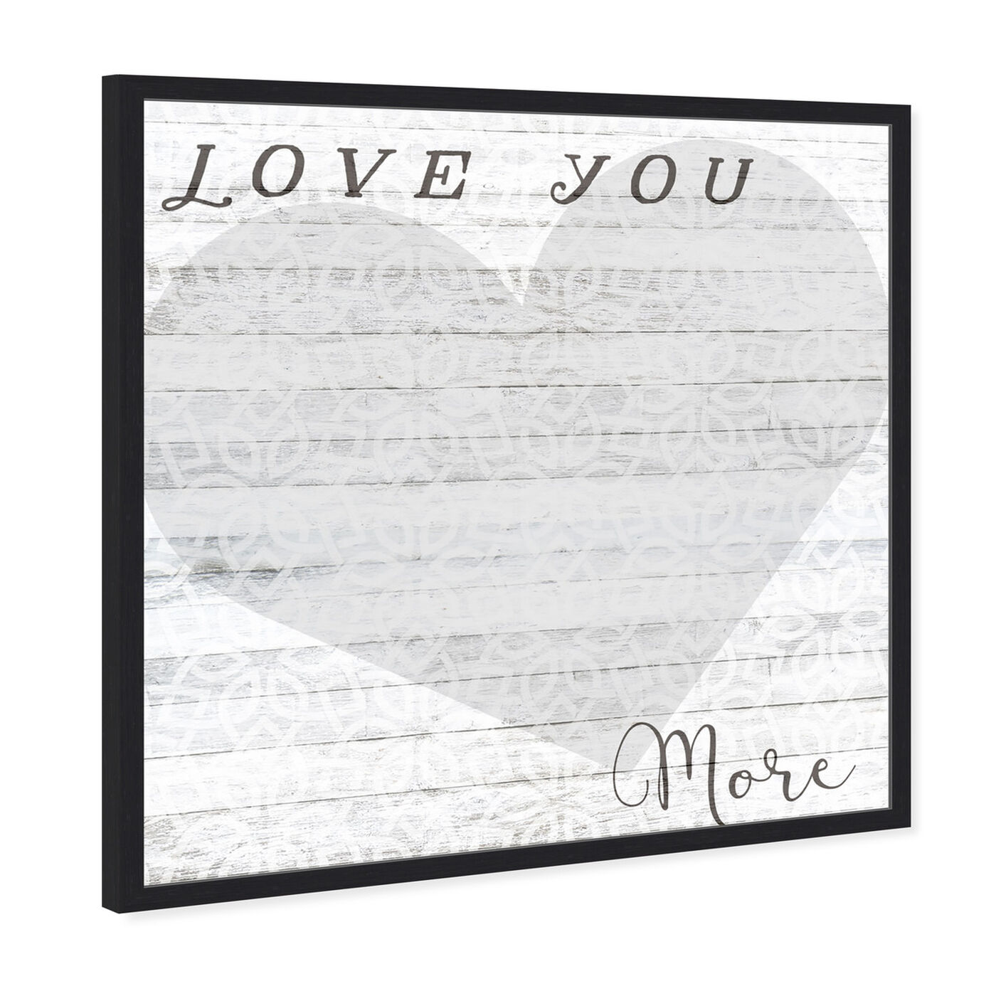 Angled view of Love You More Whiteboard featuring typography and quotes and love quotes and sayings art.