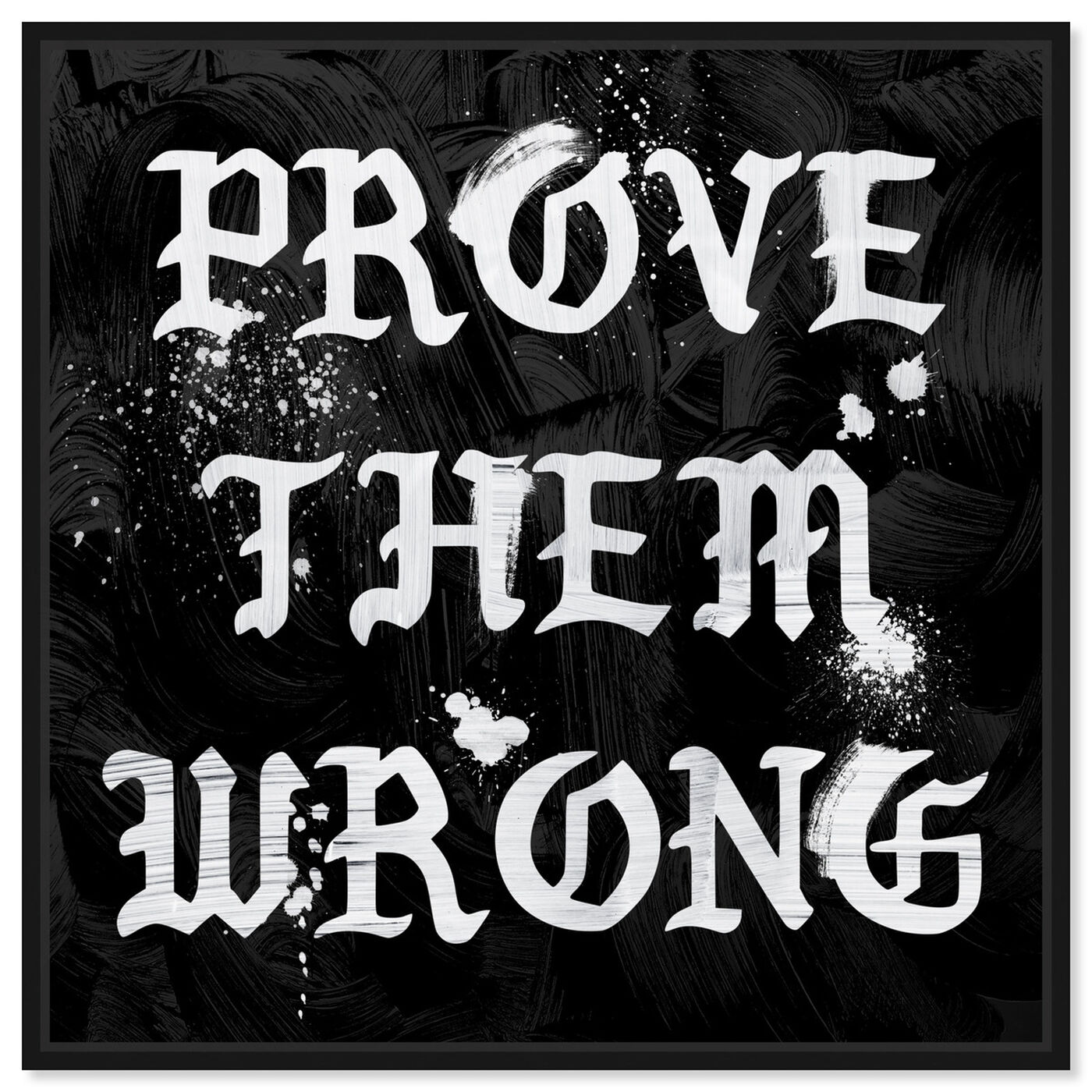 Front view of Prove Them Wrong featuring typography and quotes and motivational quotes and sayings art.