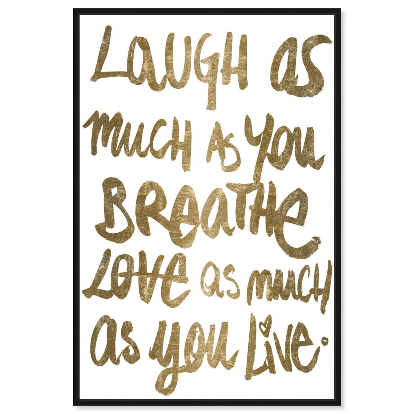 Front view of Laugh Gold featuring typography and quotes and love quotes and sayings art.