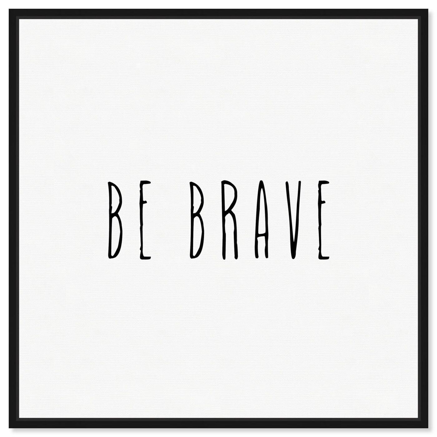 Front view of Be Brave Simple featuring typography and quotes and motivational quotes and sayings art.