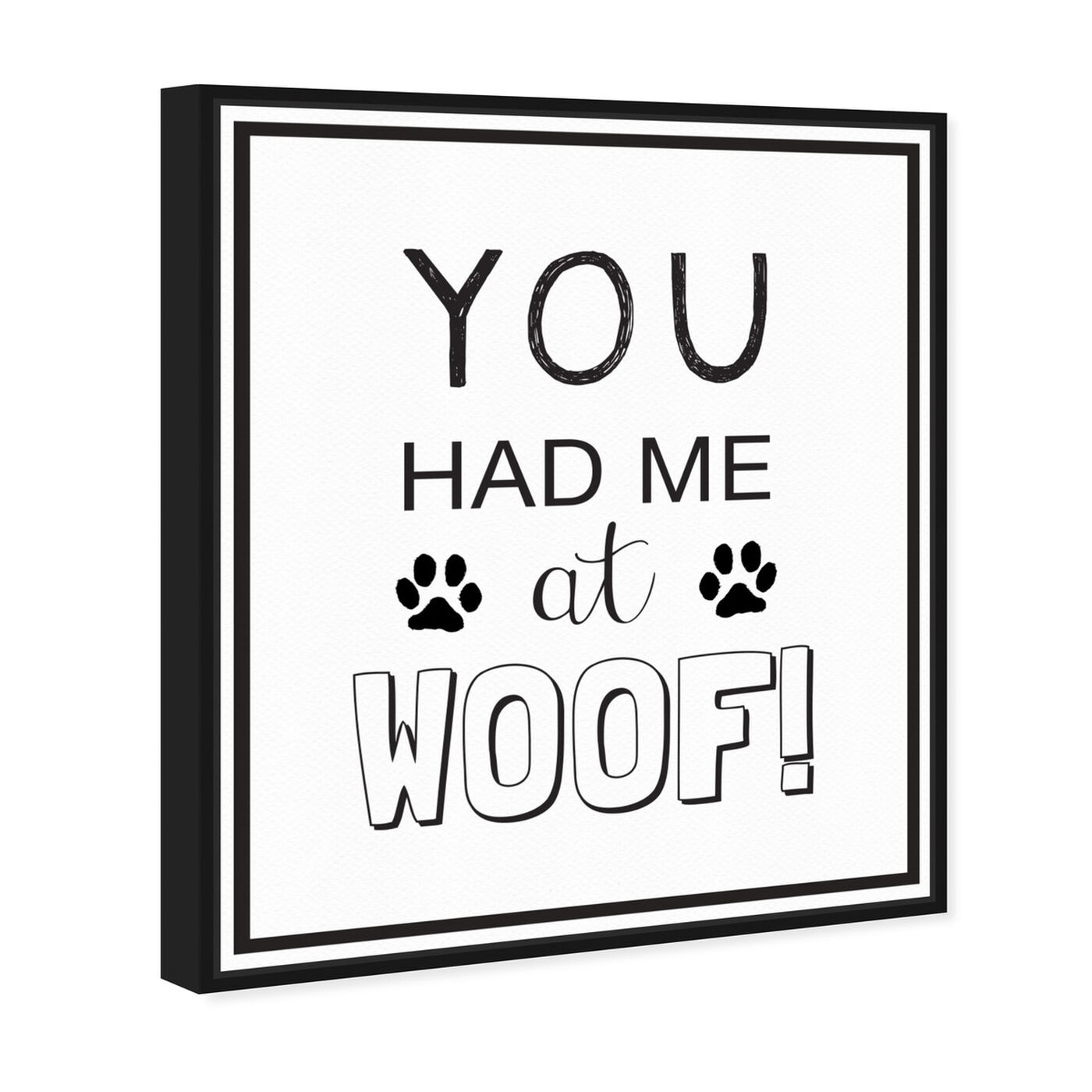 Angled view of Woof featuring typography and quotes and funny quotes and sayings art.