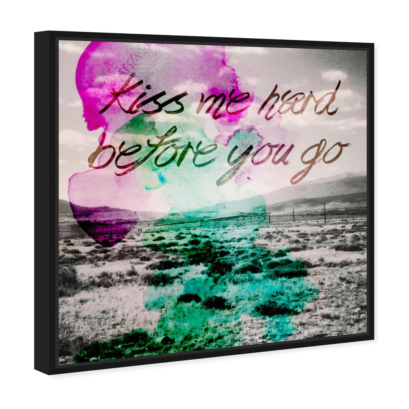 Angled view of Kiss Me Hard Before You Go featuring typography and quotes and love quotes and sayings art.