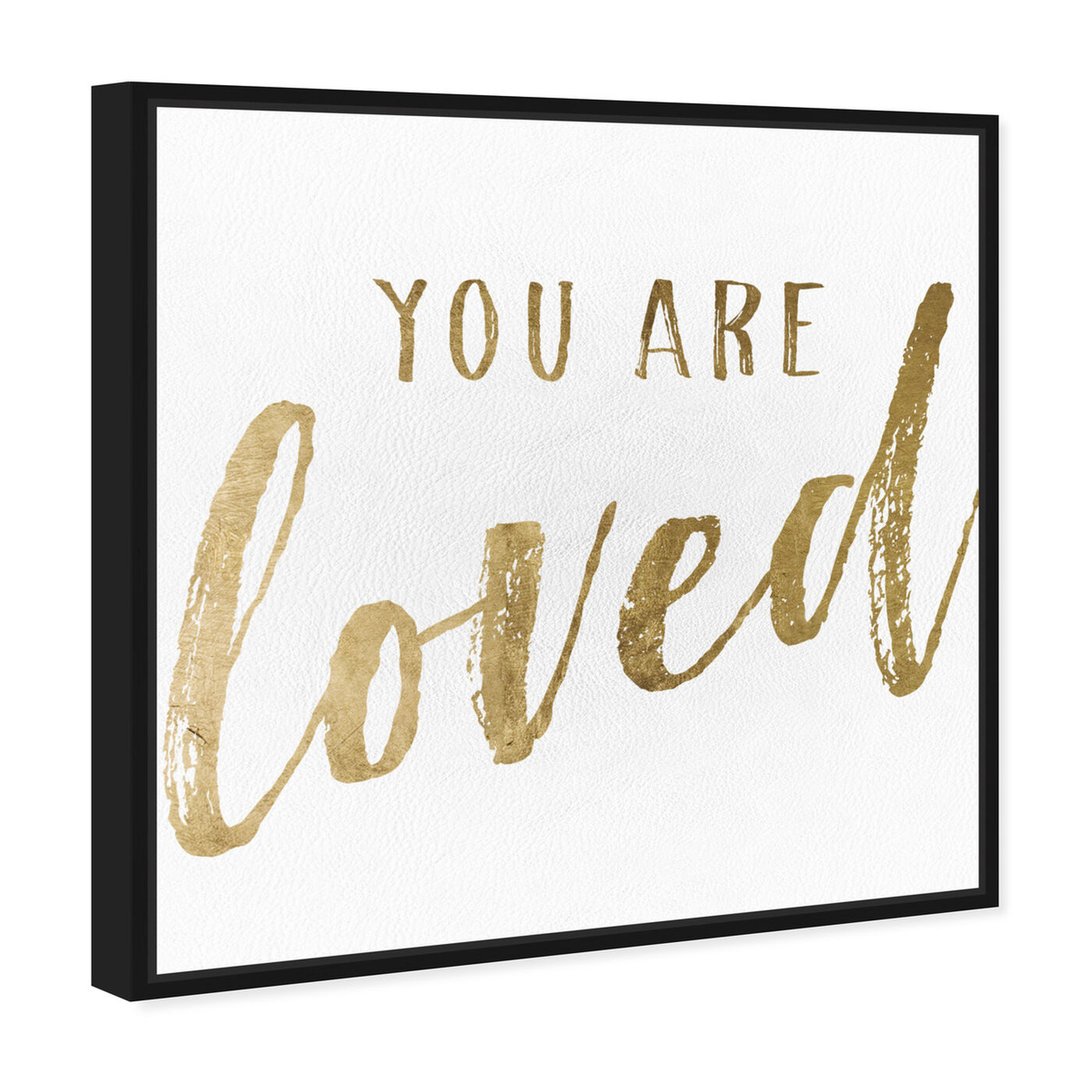 Angled view of You Are Loved Gold featuring typography and quotes and love quotes and sayings art.