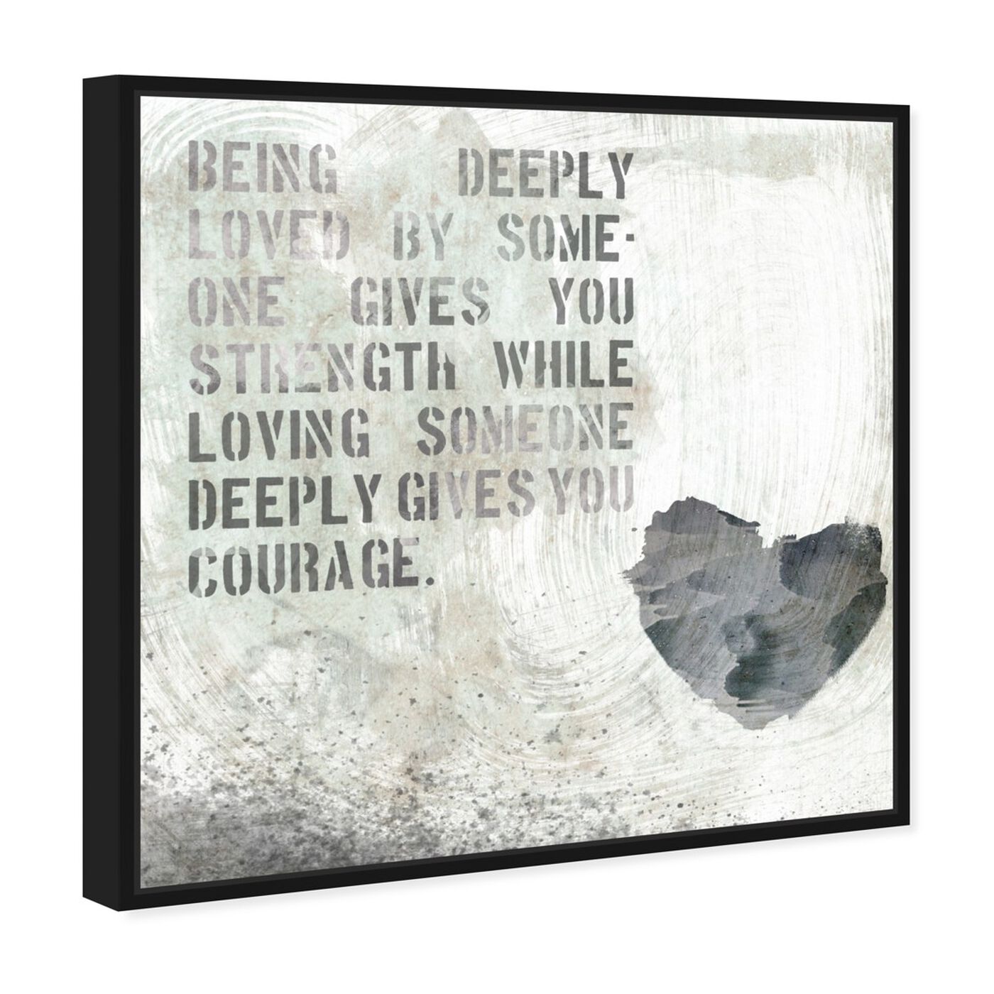 Angled view of Strength and Courage featuring typography and quotes and love quotes and sayings art.