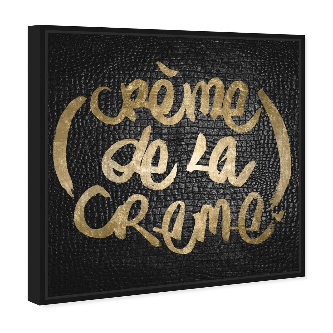Angled view of Crème de la Crème featuring typography and quotes and quotes and sayings art.
