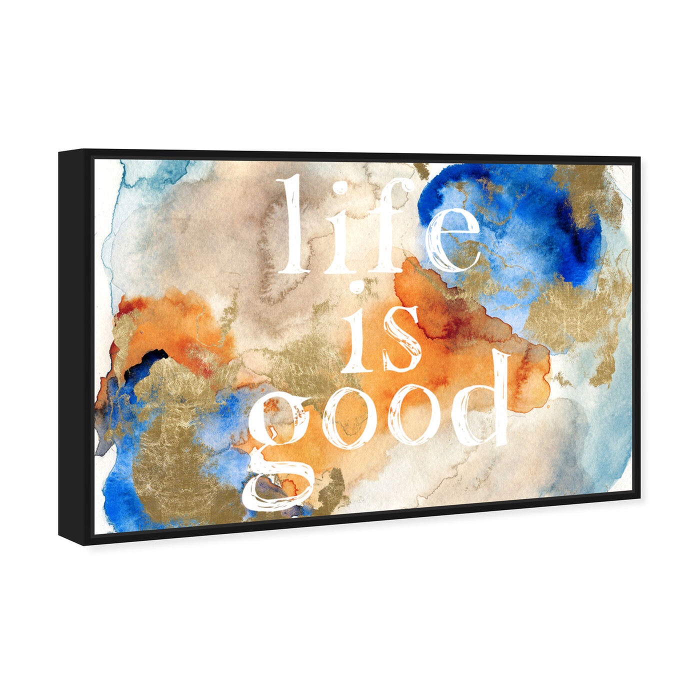Angled view of Life Is Good featuring typography and quotes and inspirational quotes and sayings art.