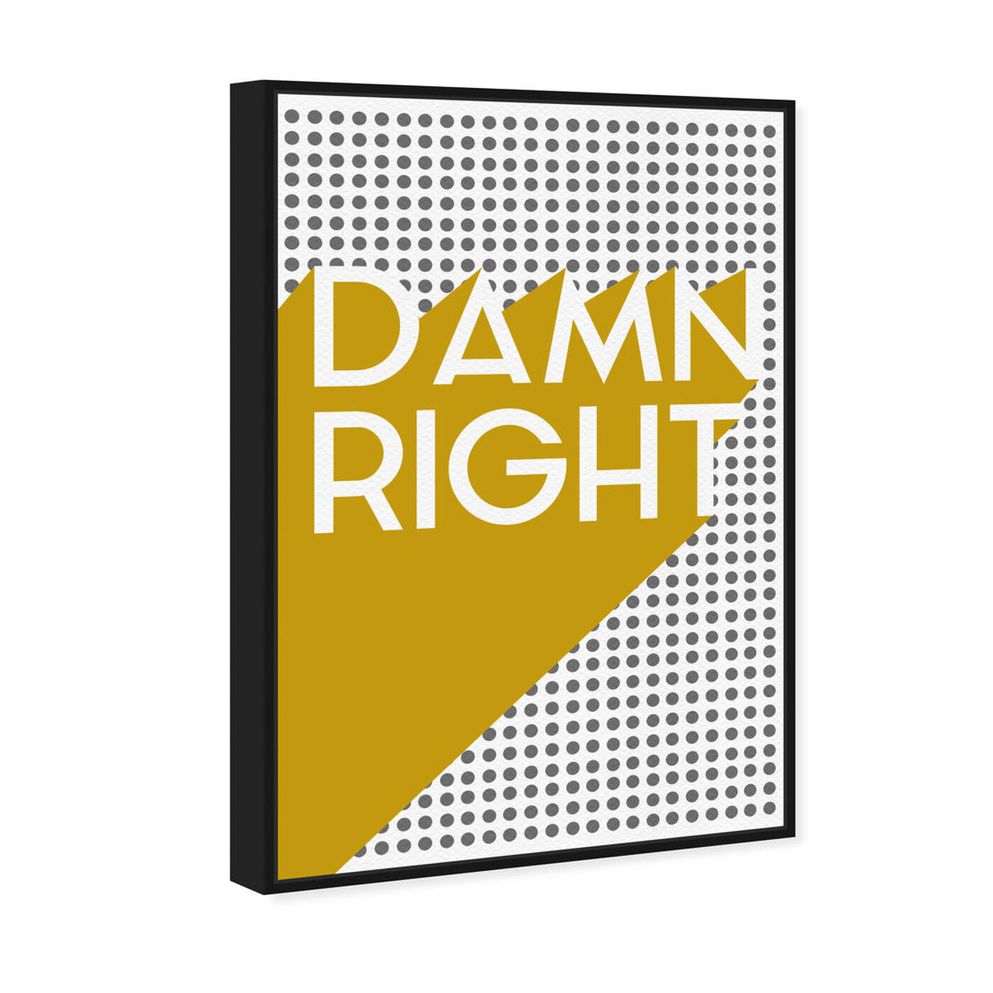 Angled view of Damn Right Mustard featuring typography and quotes and quotes and sayings art.