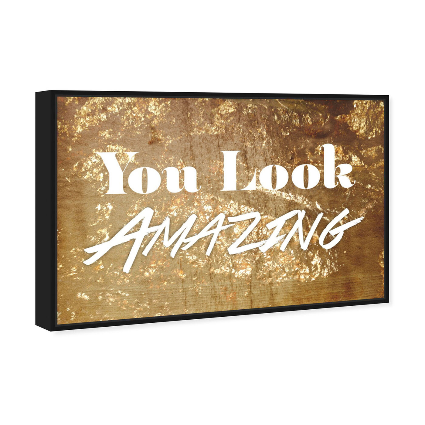 Angled view of You Look Amazing I featuring typography and quotes and inspirational quotes and sayings art.