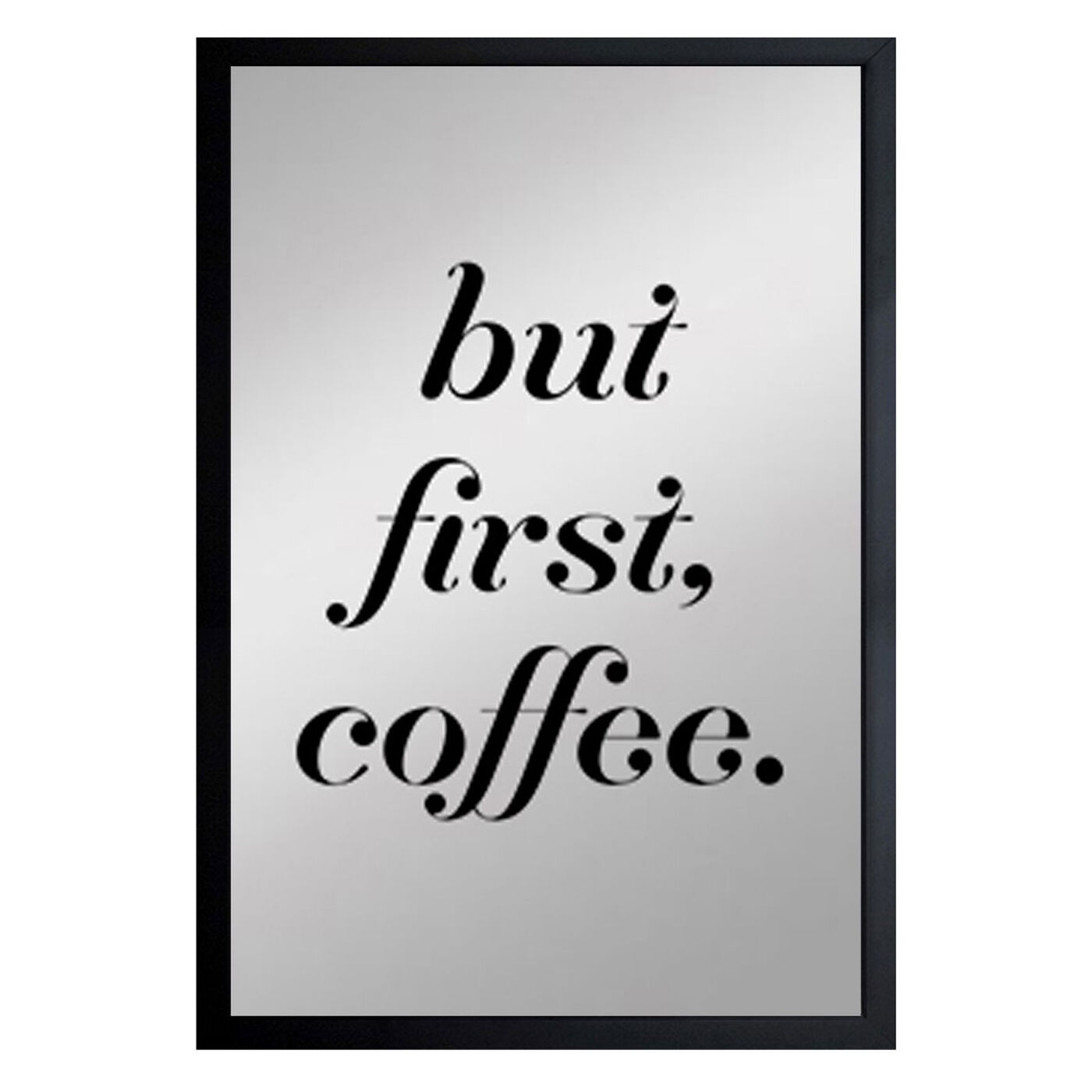 Front view of Coffee First II featuring typography and quotes and funny quotes and sayings art.