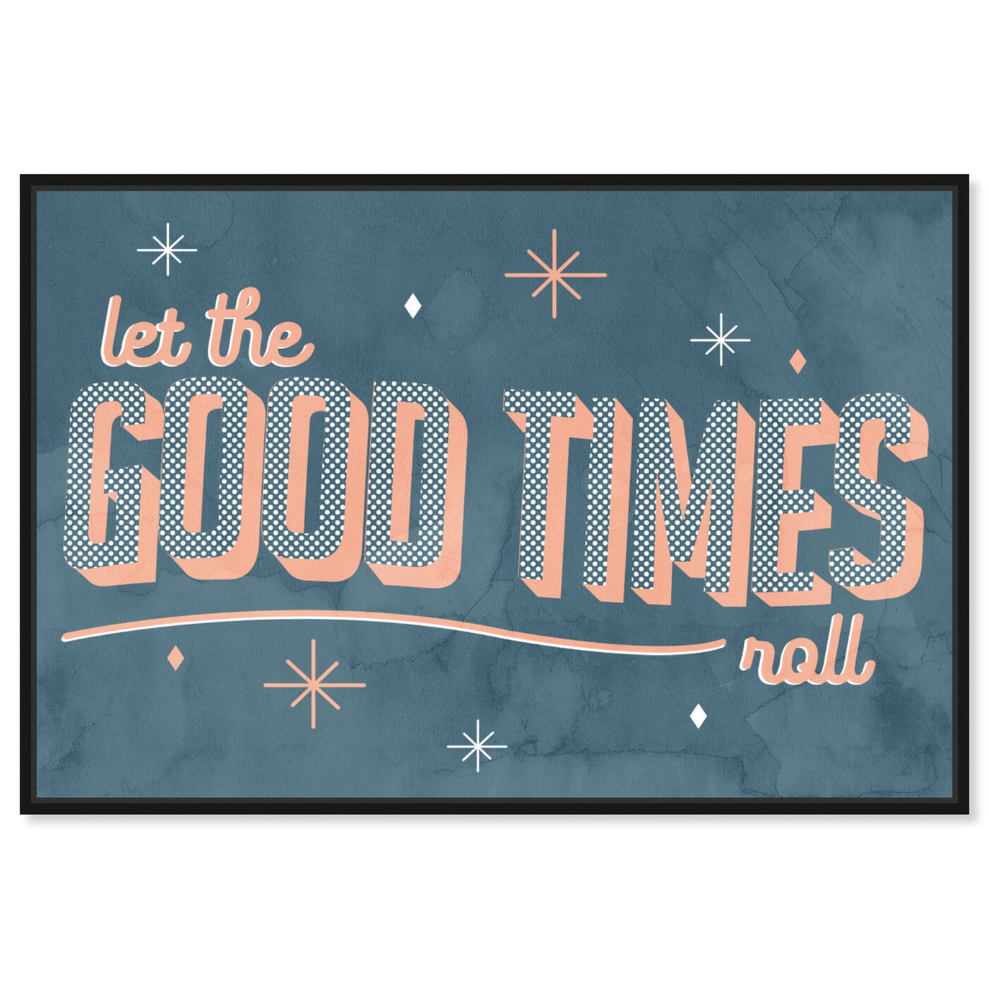 Front view of Good Times featuring typography and quotes and inspirational quotes and sayings art.