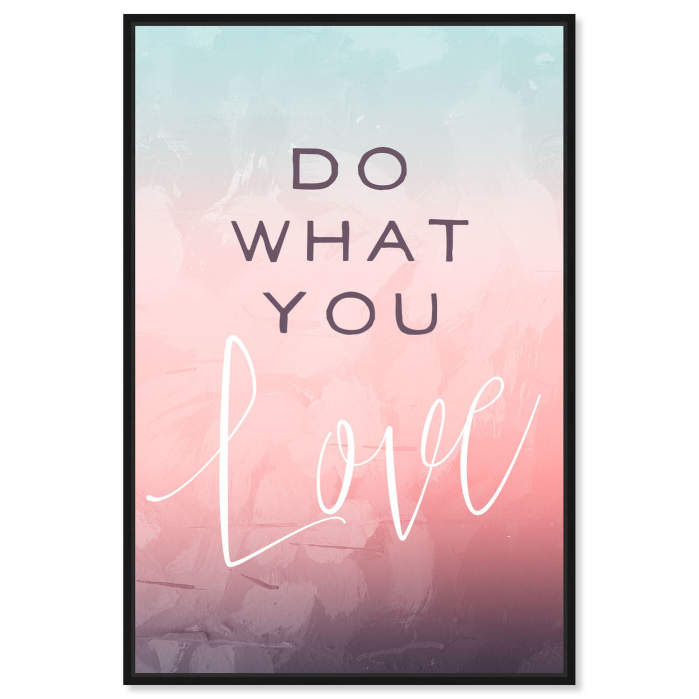 Front view of Do What You Love featuring typography and quotes and love quotes and sayings art.