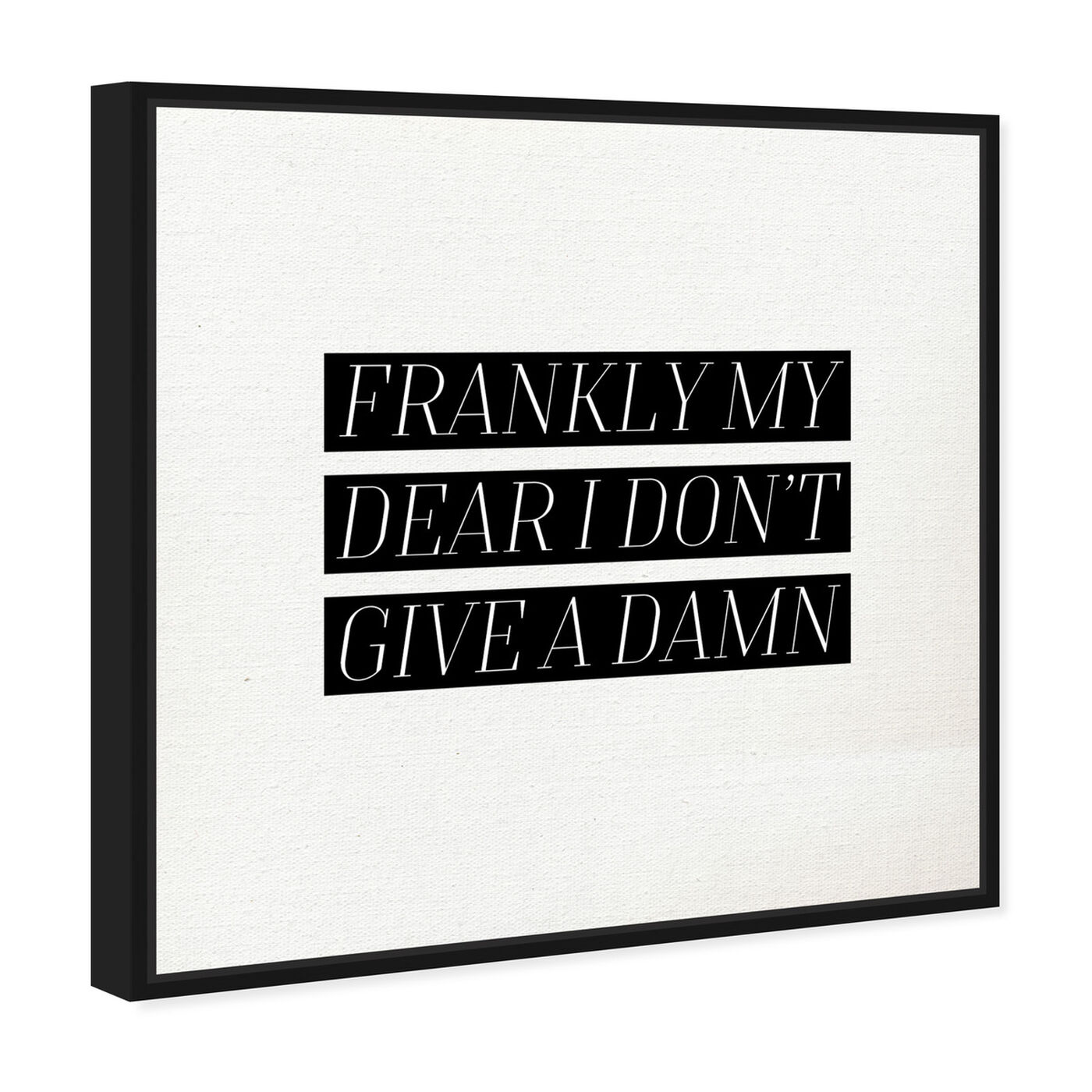 Angled view of Frankly My Dear featuring typography and quotes and funny quotes and sayings art.