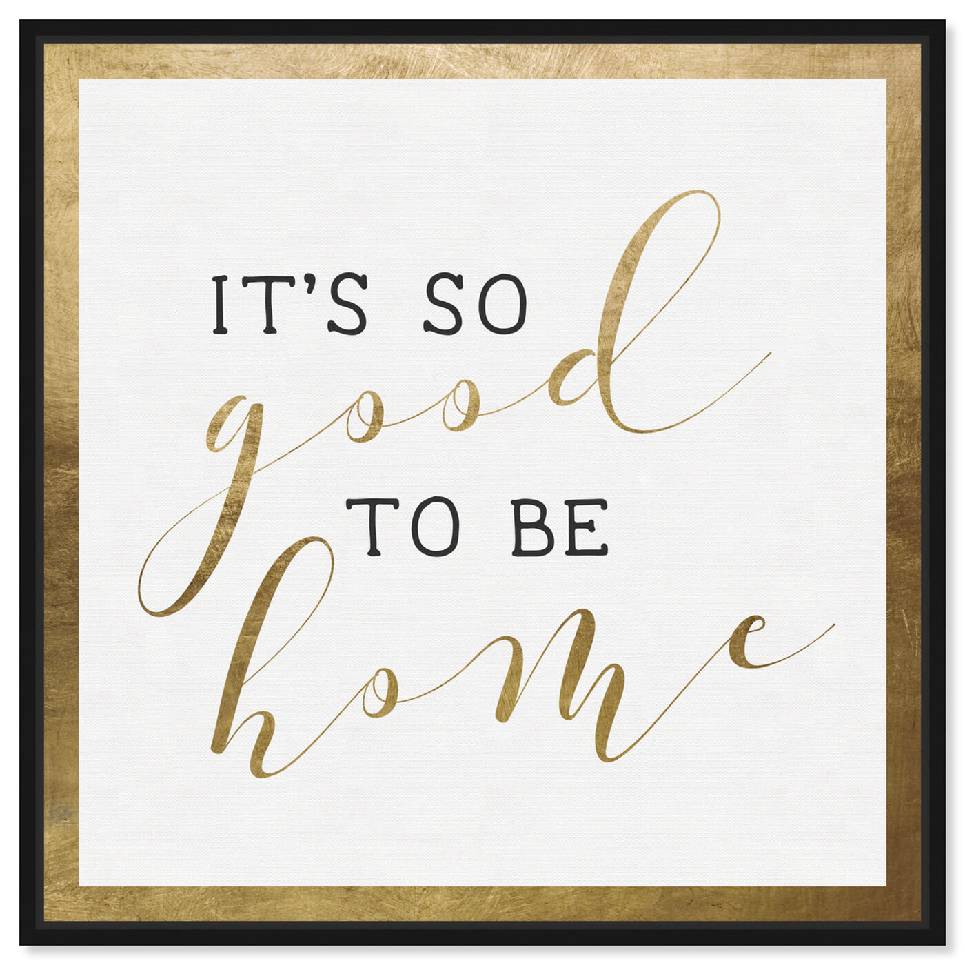 Good to be Home Gold  Typography and Quotes Wall Art by Oliver Gal
