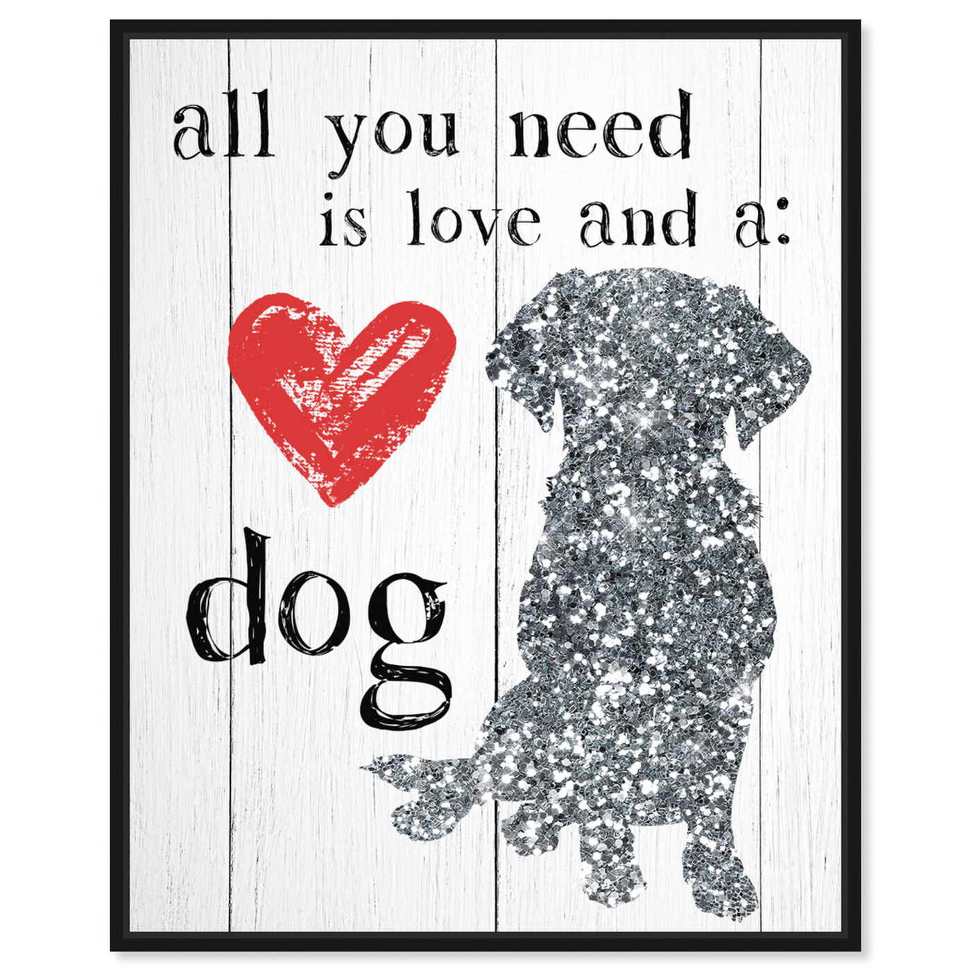 Front view of Love and a Dog featuring typography and quotes and love quotes and sayings art.
