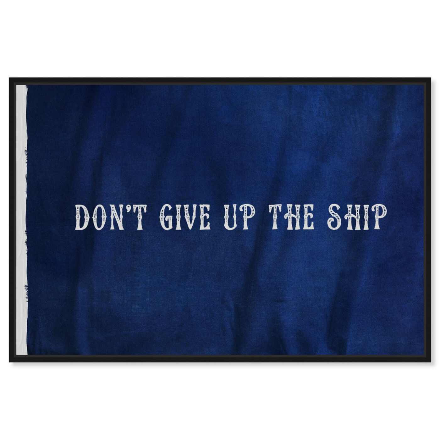 Front view of Don't Give Up The Ship featuring typography and quotes and inspirational quotes and sayings art.