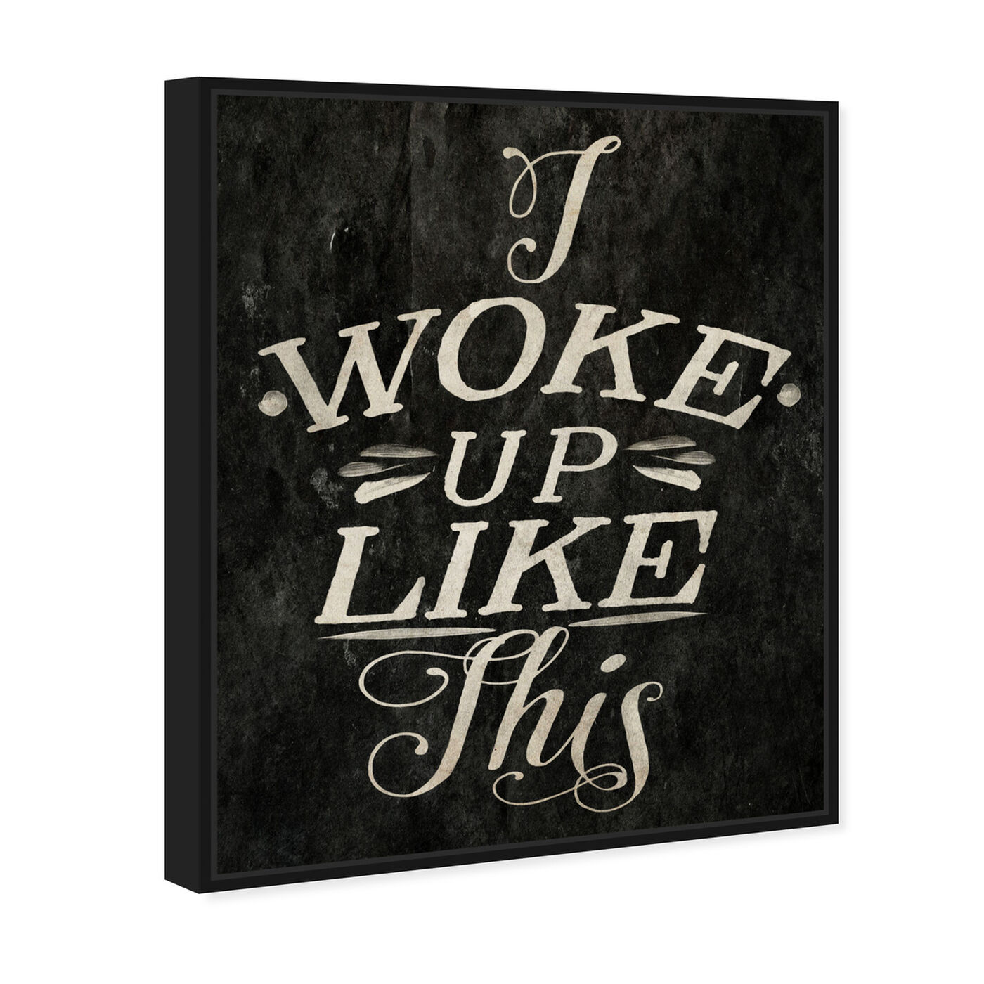 Angled view of I Woke Up Like This featuring typography and quotes and funny quotes and sayings art.
