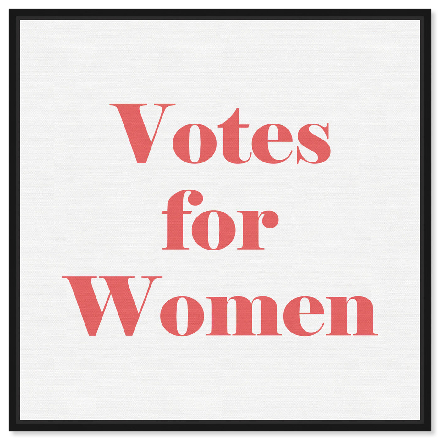 Front view of Votes for Women featuring typography and quotes and empowered women quotes and sayings art.