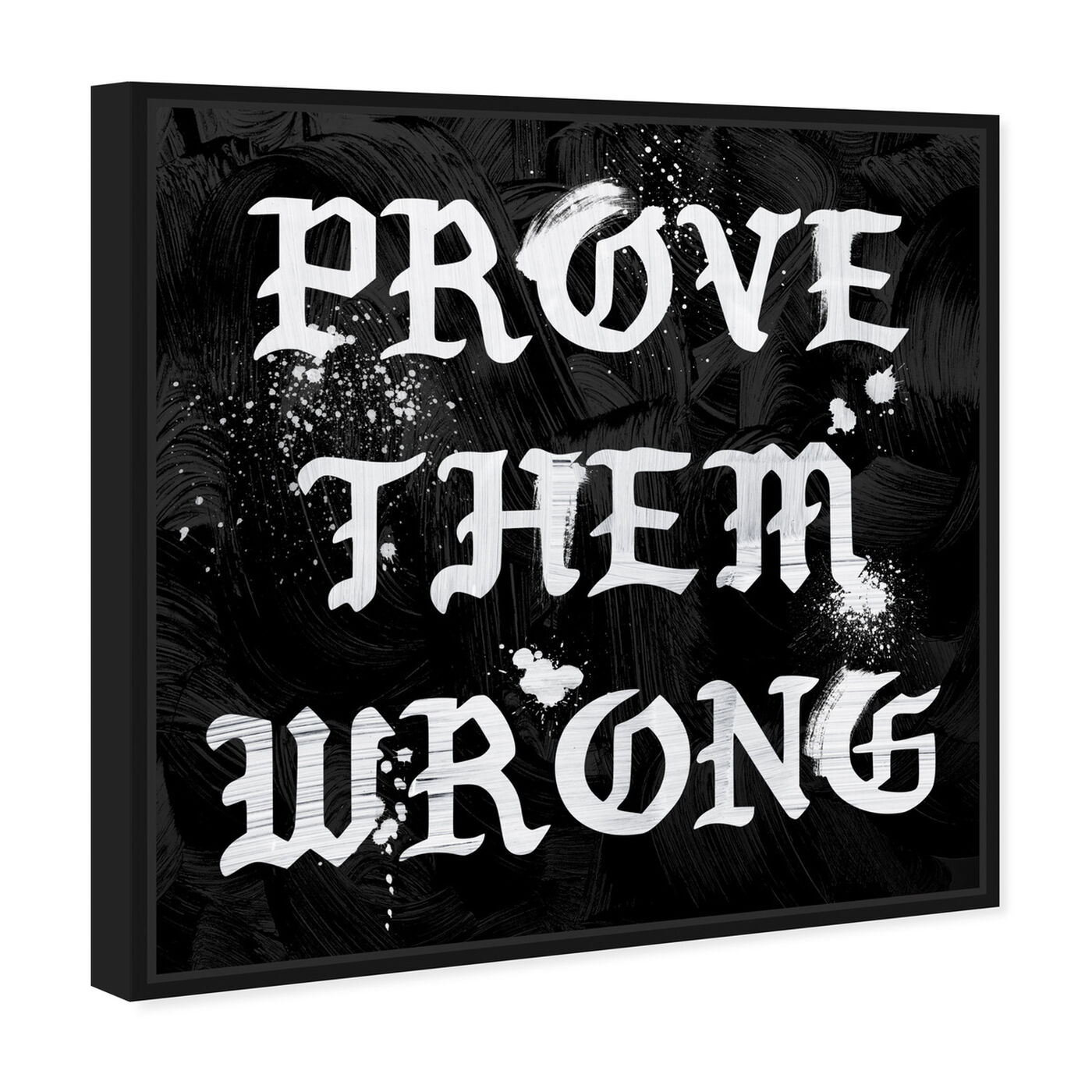 Angled view of Prove Them Wrong featuring typography and quotes and motivational quotes and sayings art.