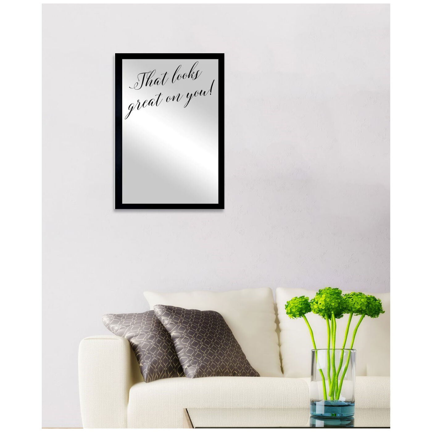 Hanging view of That Looks Great Mirror featuring typography and quotes and beauty quotes and sayings art.