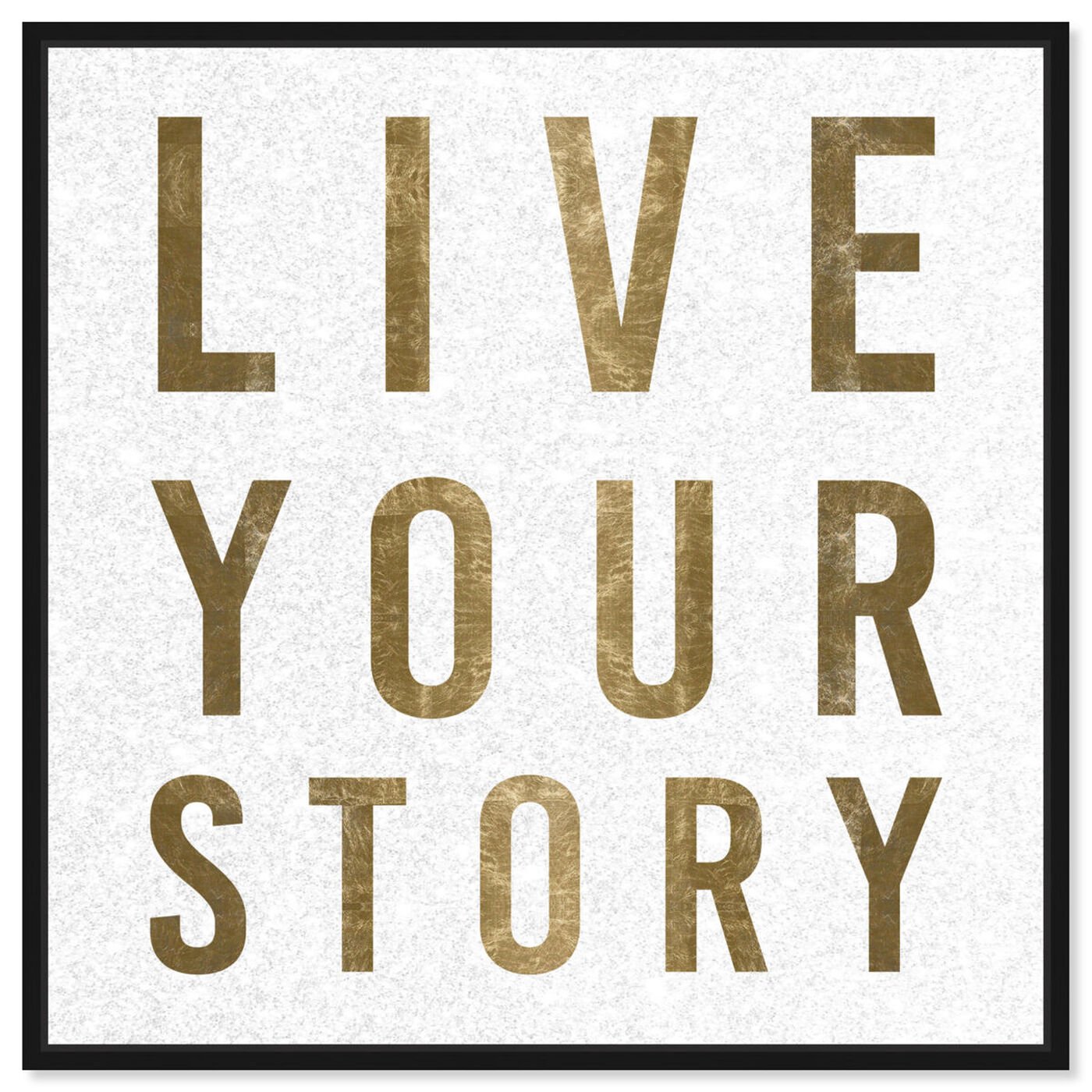 Front view of Live Your Story featuring typography and quotes and love quotes and sayings art.