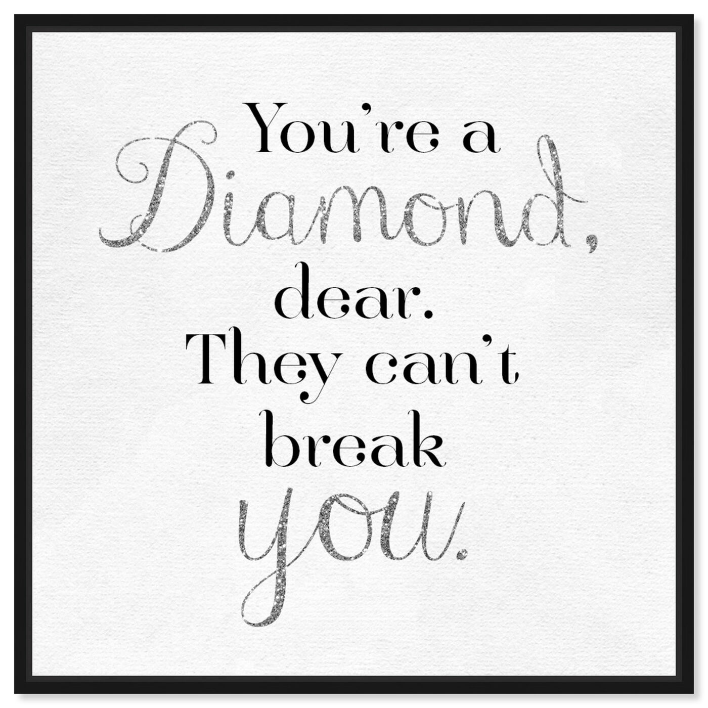 Front view of You're A Diamond featuring typography and quotes and love quotes and sayings art.