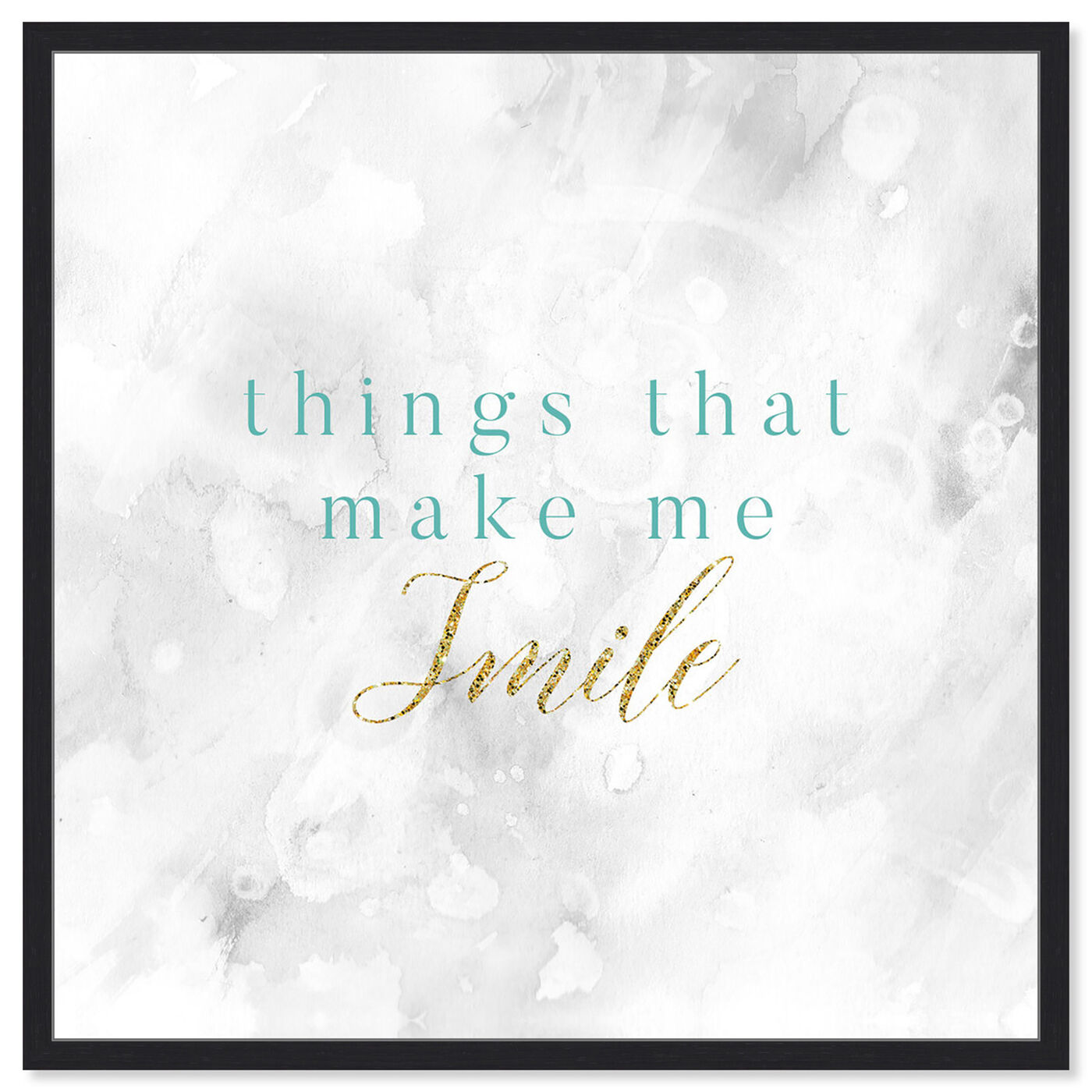 Front view of Things That Make Me Smile featuring typography and quotes and inspirational quotes and sayings art.