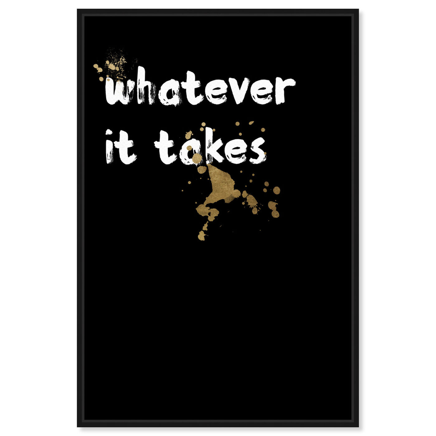 Front view of Whatever It Takes featuring typography and quotes and motivational quotes and sayings art.