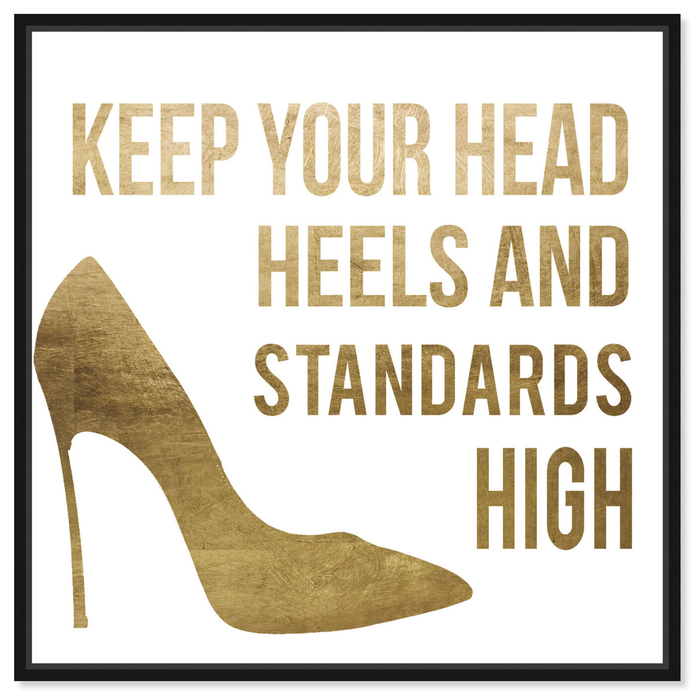 Front view of Head and Heels Gold Foil featuring typography and quotes and fashion quotes and sayings art.