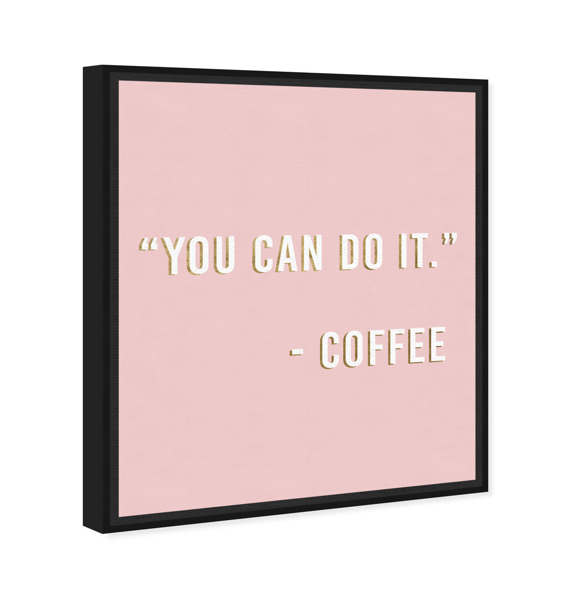 You Can Do It By Coffee | Typography and Quotes Wall Art by Oliver Gal