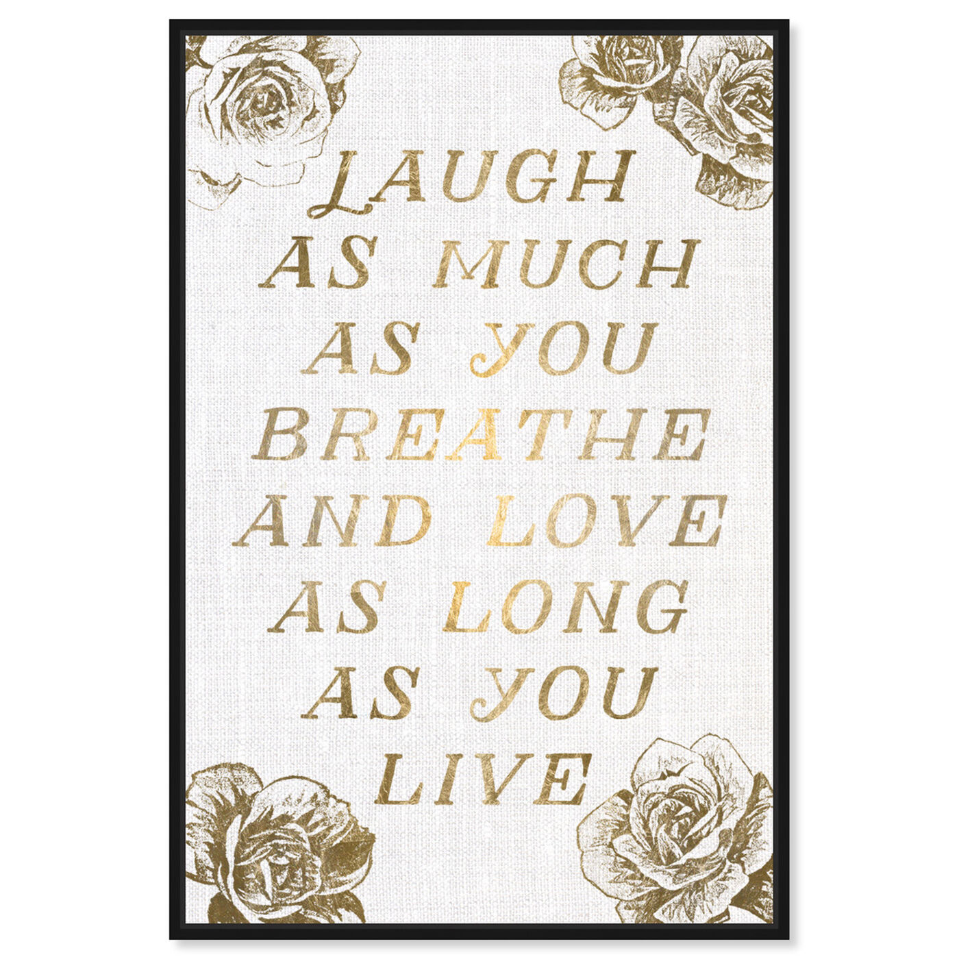 Front view of Laugh and Live Roses featuring typography and quotes and love quotes and sayings art.