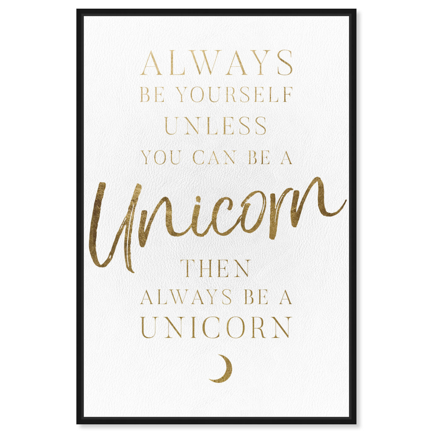 Front view of Always Be a Unicorn featuring typography and quotes and quotes and sayings art.