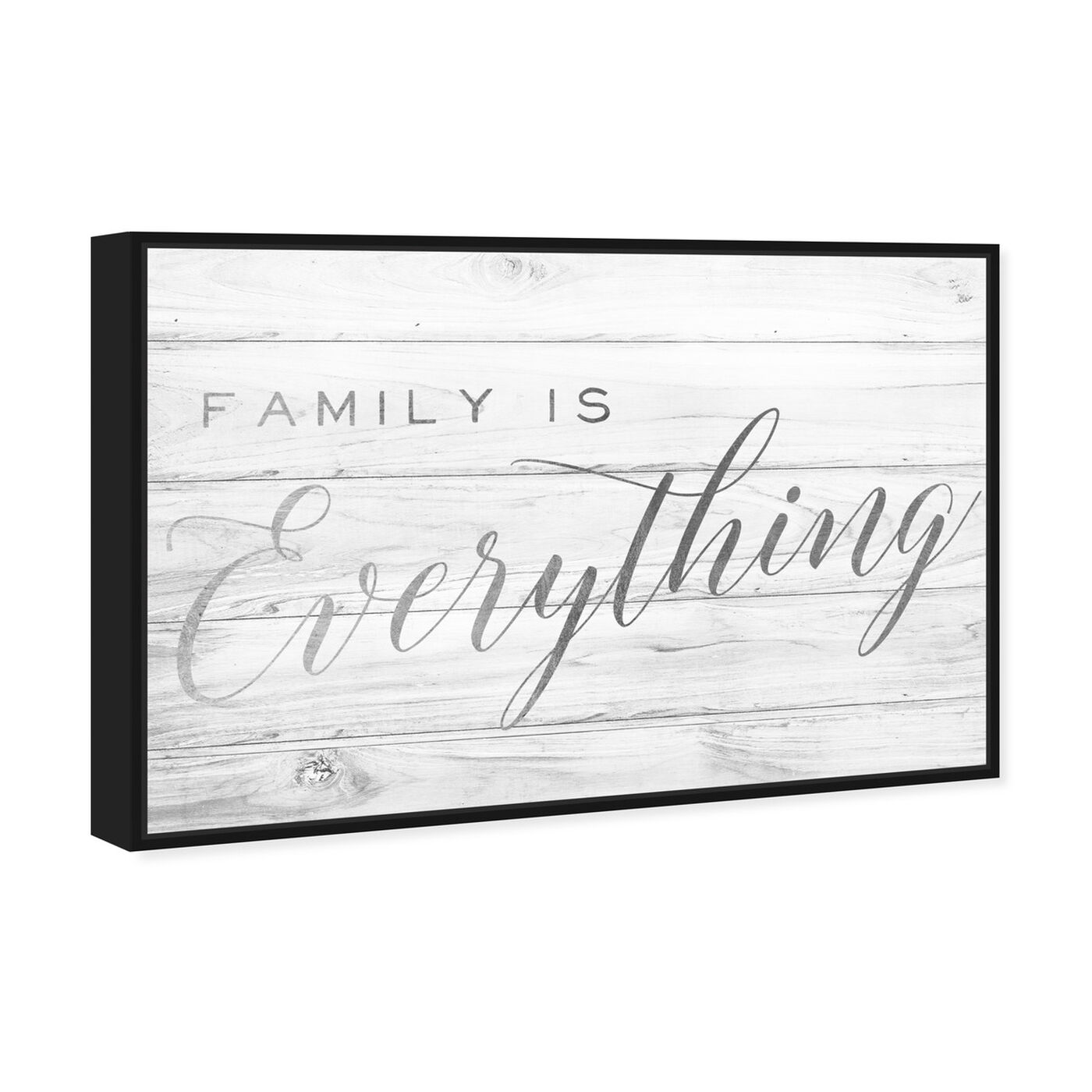 Angled view of Family is Everything Silver featuring typography and quotes and family quotes and sayings art.