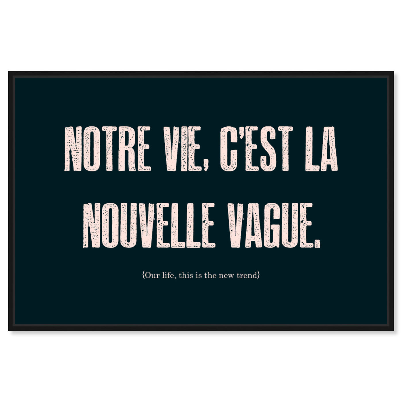 Front view of Nouvelle Vague featuring typography and quotes and quotes and sayings art.