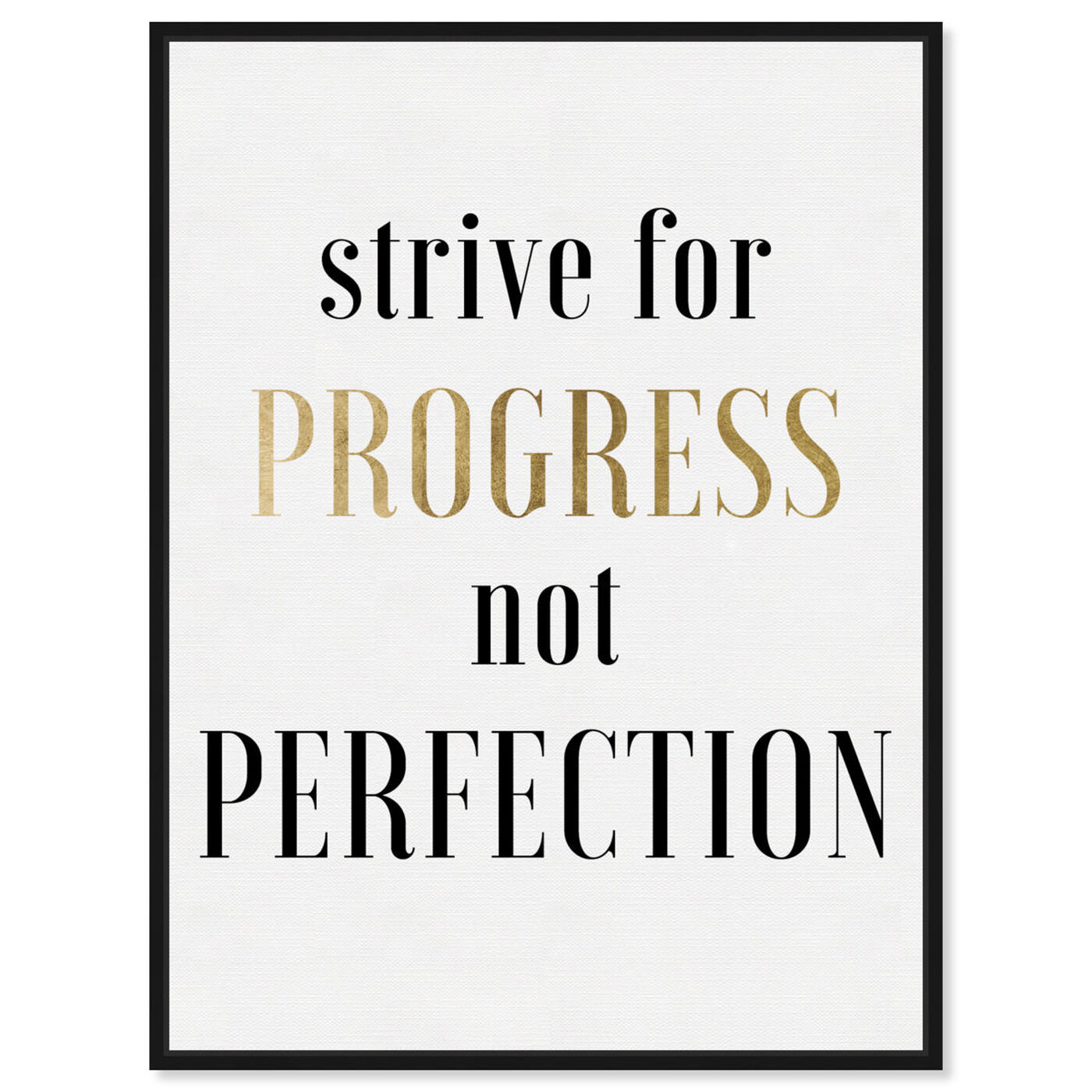 Front view of Strive For Progress featuring typography and quotes and motivational quotes and sayings art.