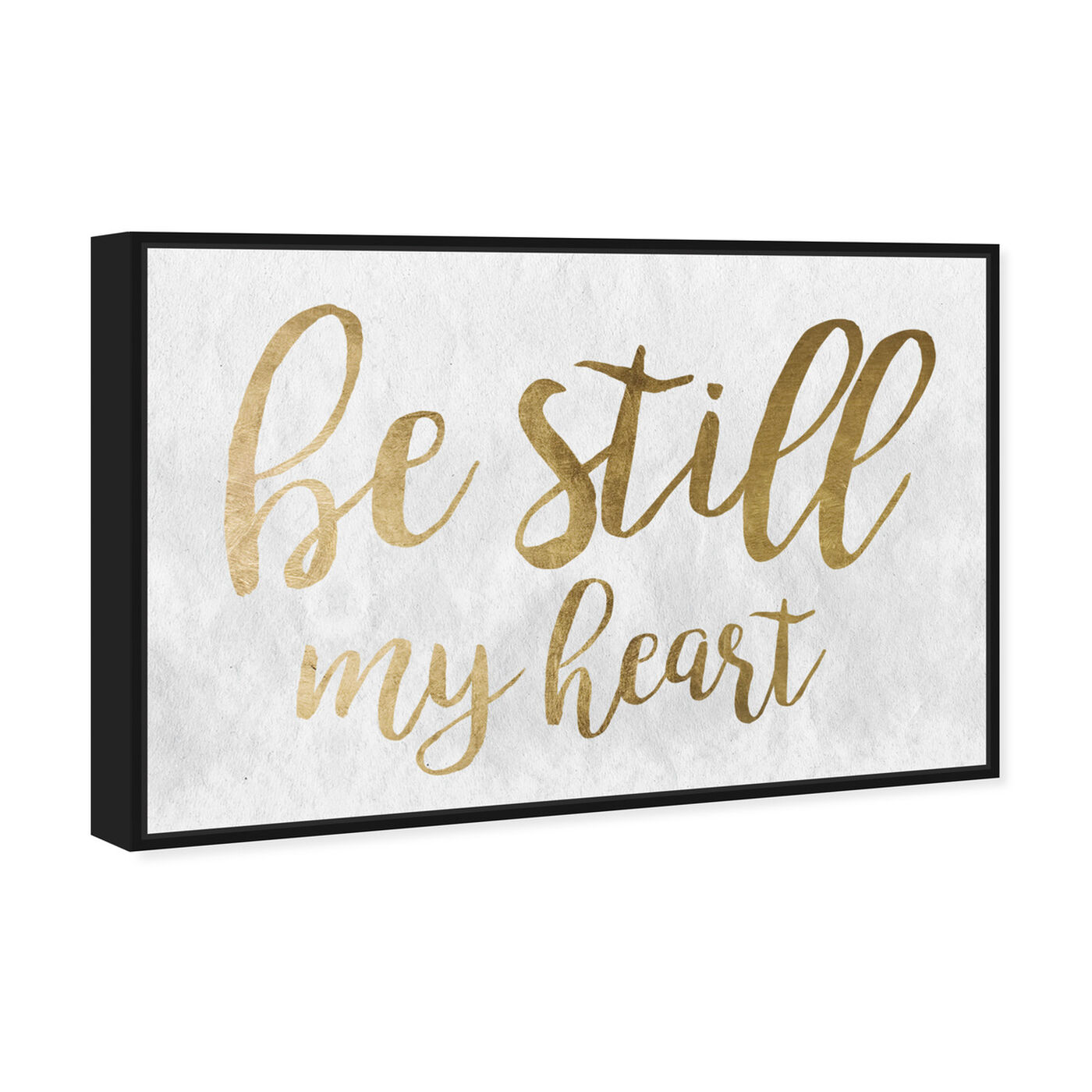 Angled view of Be Still My Heart Gold featuring typography and quotes and love quotes and sayings art.