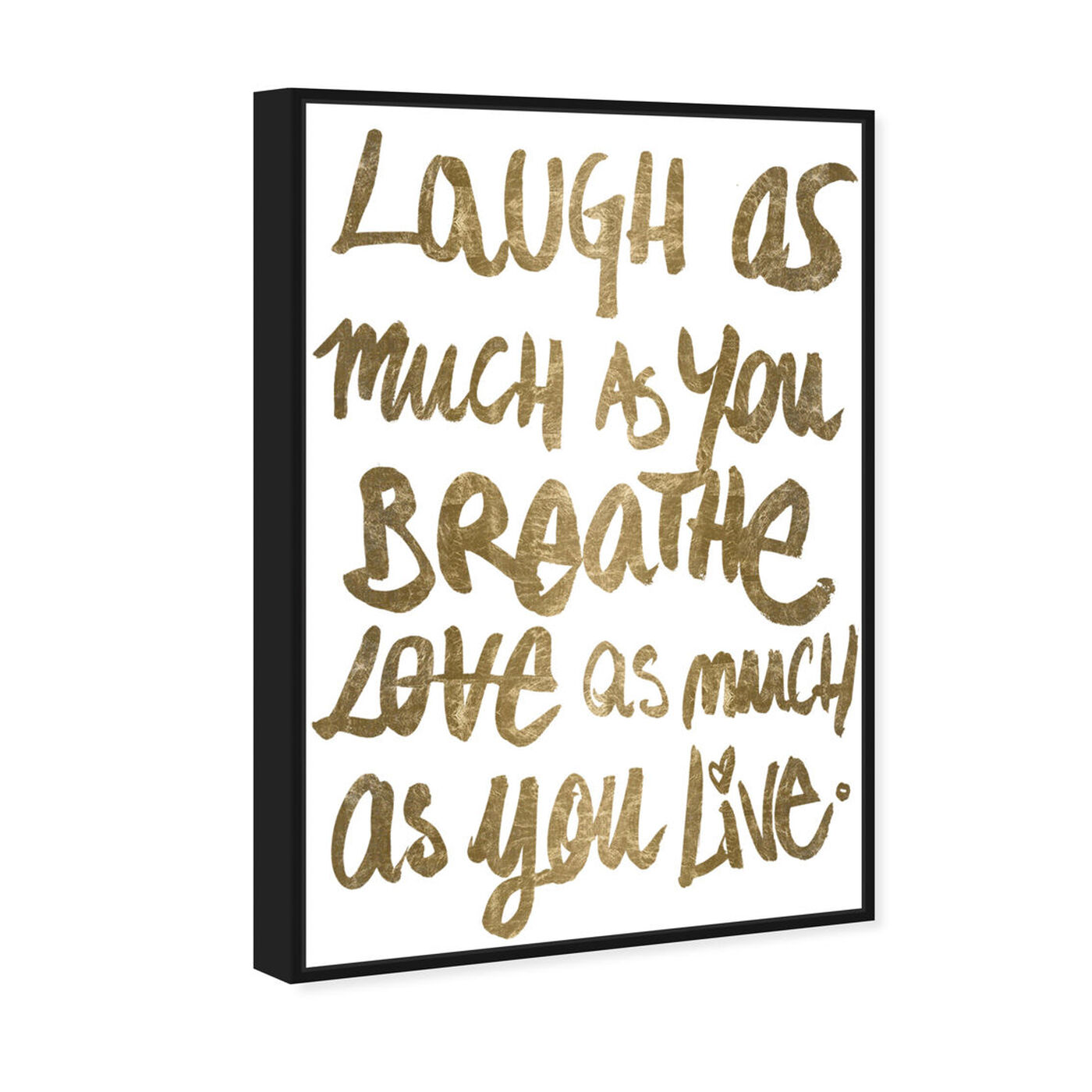 Angled view of Laugh Gold featuring typography and quotes and love quotes and sayings art.