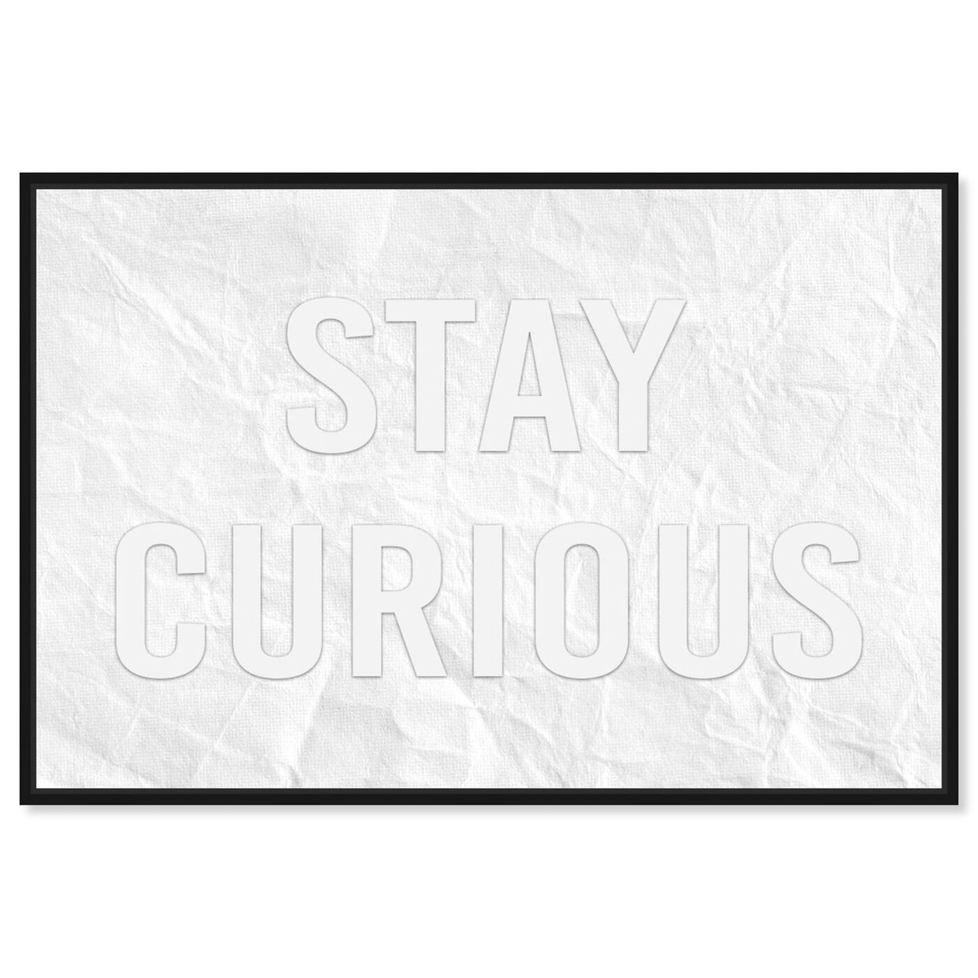 Front view of Stay  Curious featuring typography and quotes and motivational quotes and sayings art.