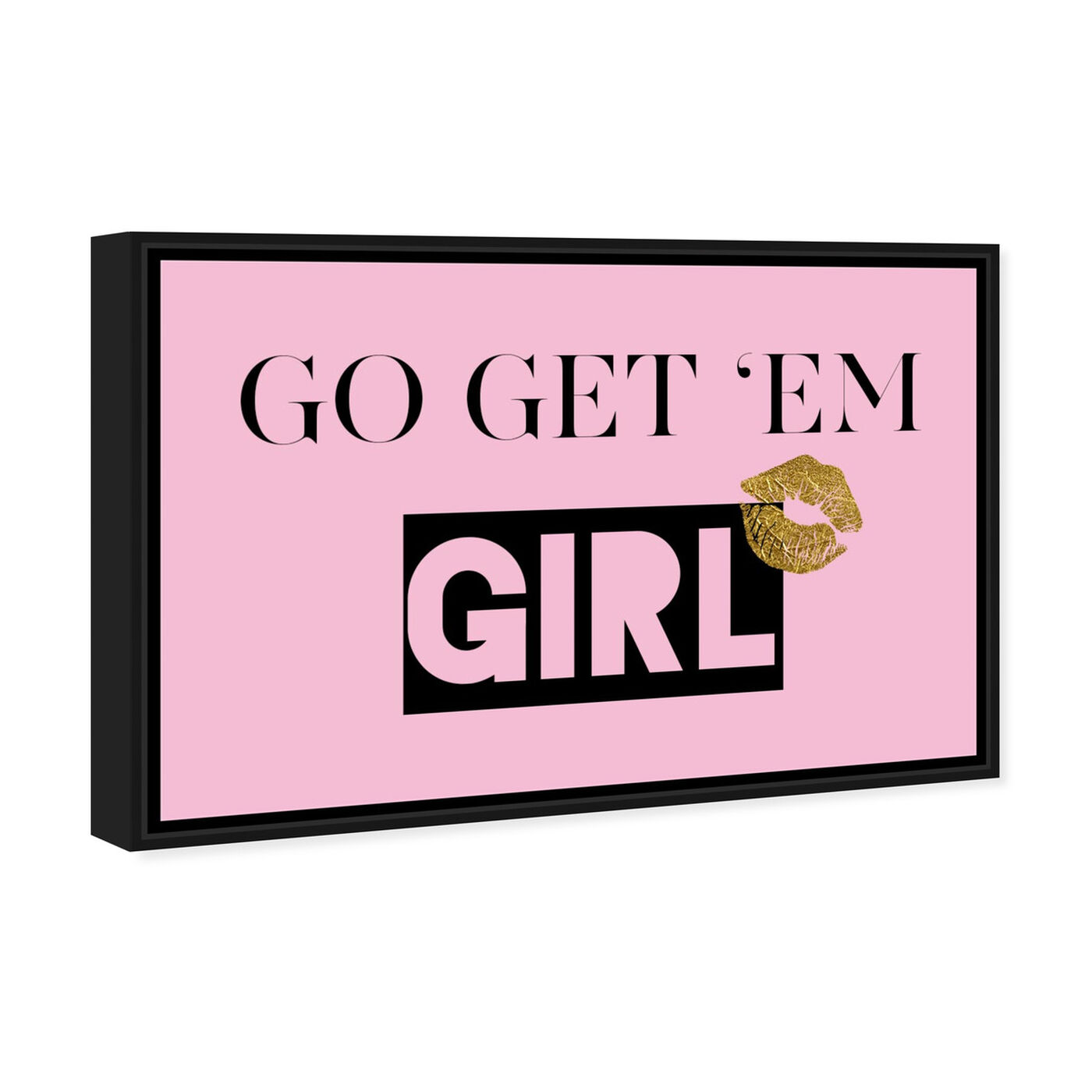 Angled view of Go Get Em  featuring typography and quotes and empowered women quotes and sayings art.