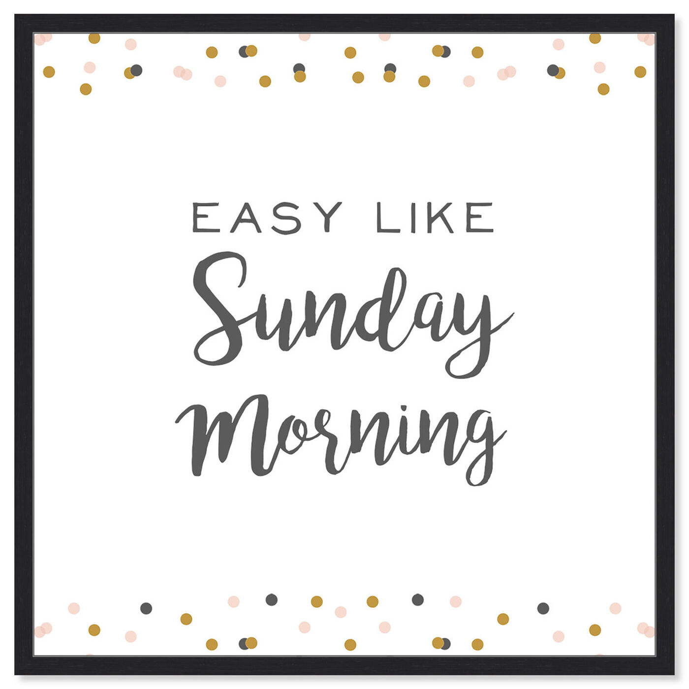 Front view of Easy Like Sunday Morning featuring typography and quotes and quotes and sayings art.