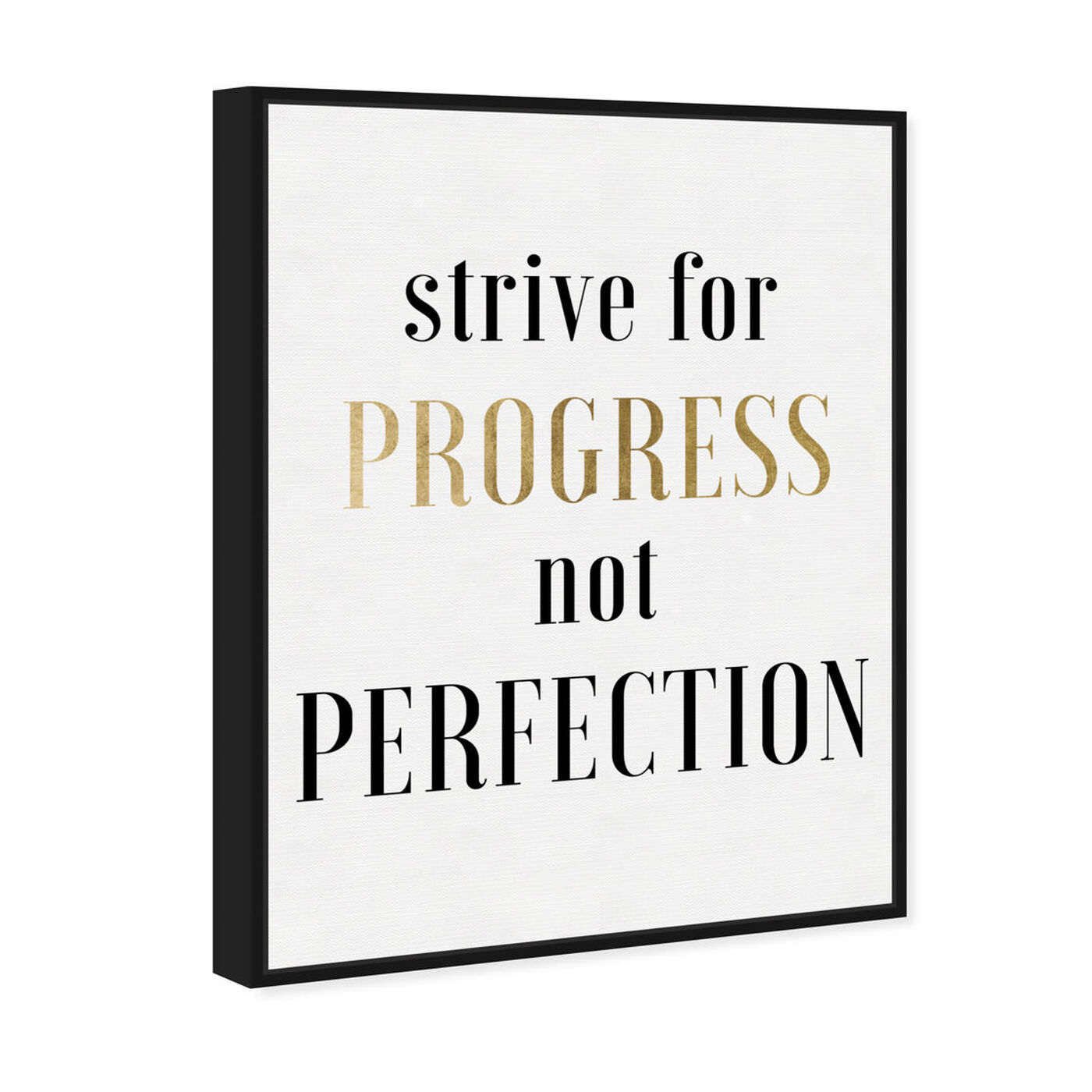 Angled view of Strive For Progress featuring typography and quotes and motivational quotes and sayings art.