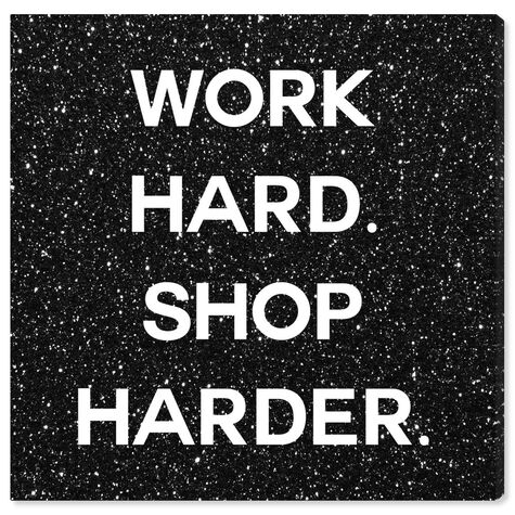 Work Hard Shop Harder Black
