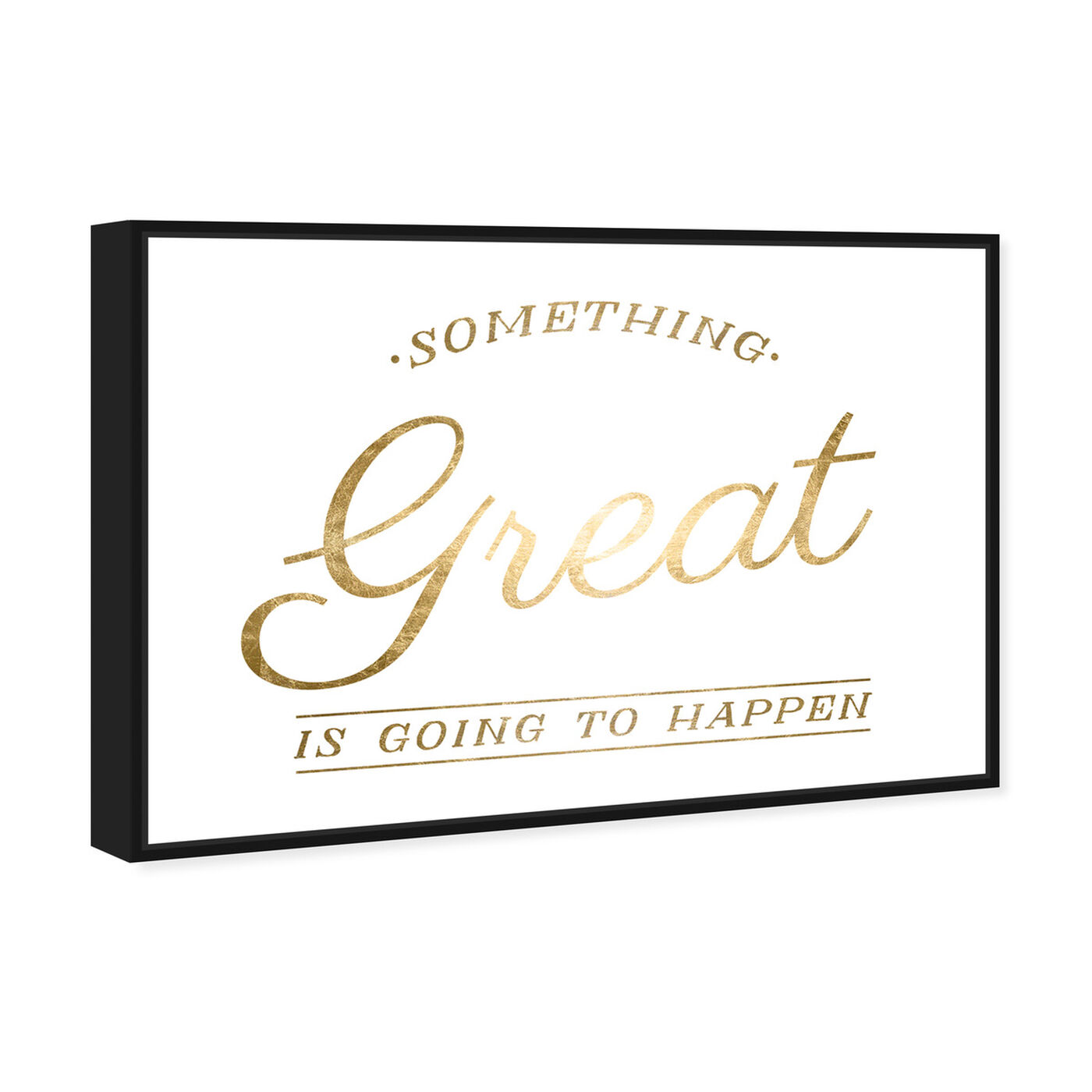 Angled view of Something Great Gold Foil featuring typography and quotes and motivational quotes and sayings art.
