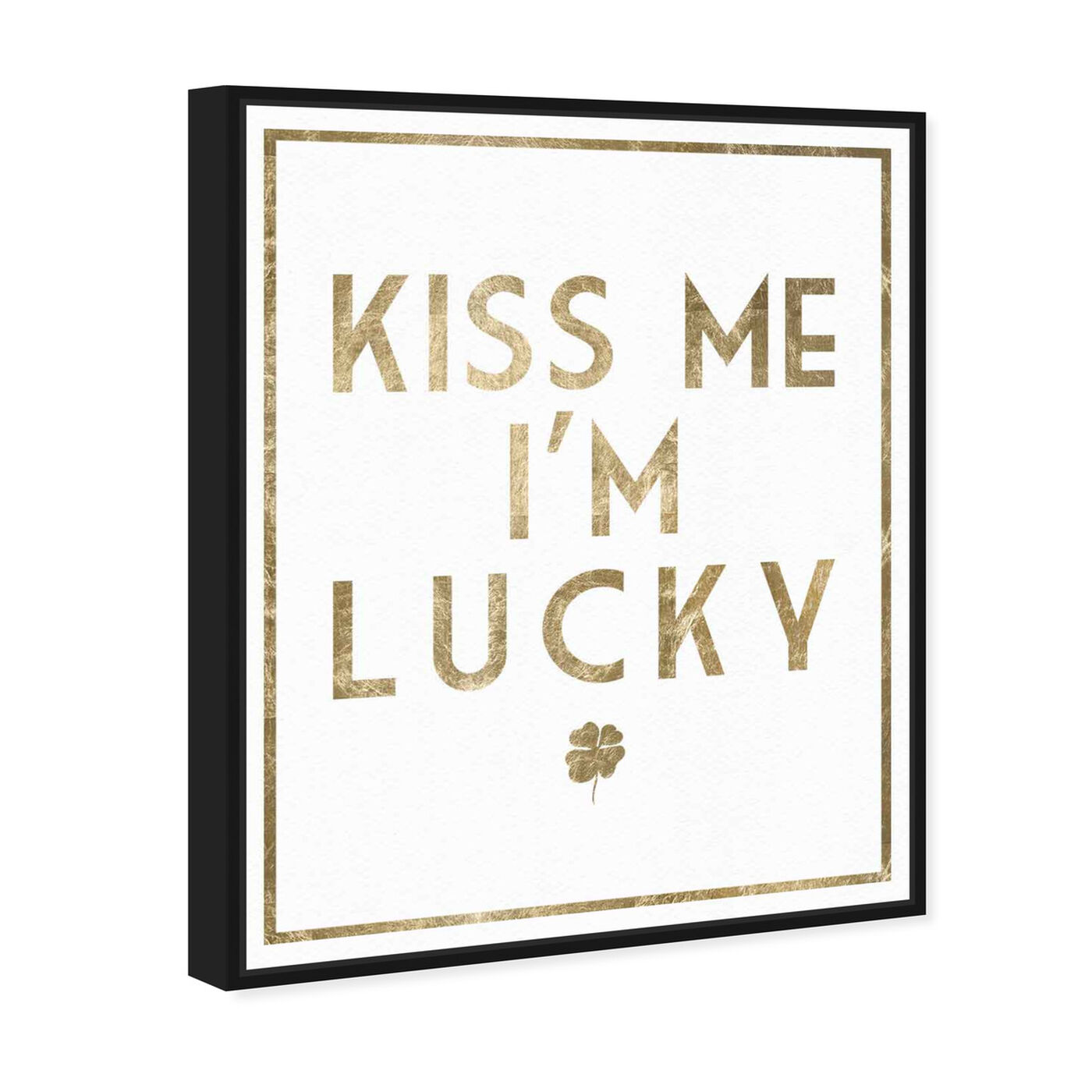 Angled view of Kiss Me I'm Lucky featuring typography and quotes and love quotes and sayings art.