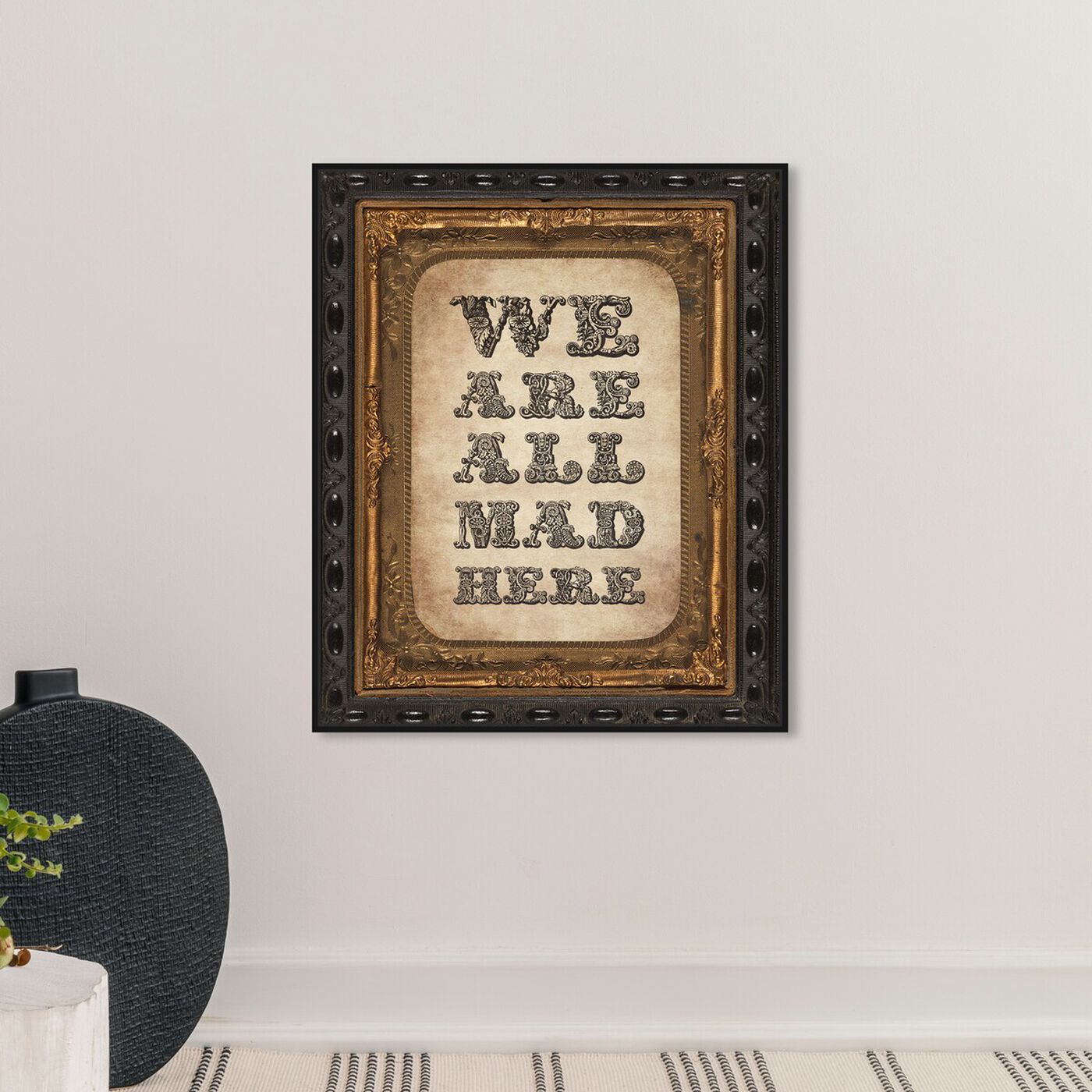 Hanging view of We Are All Mad featuring typography and quotes and quotes and sayings art.