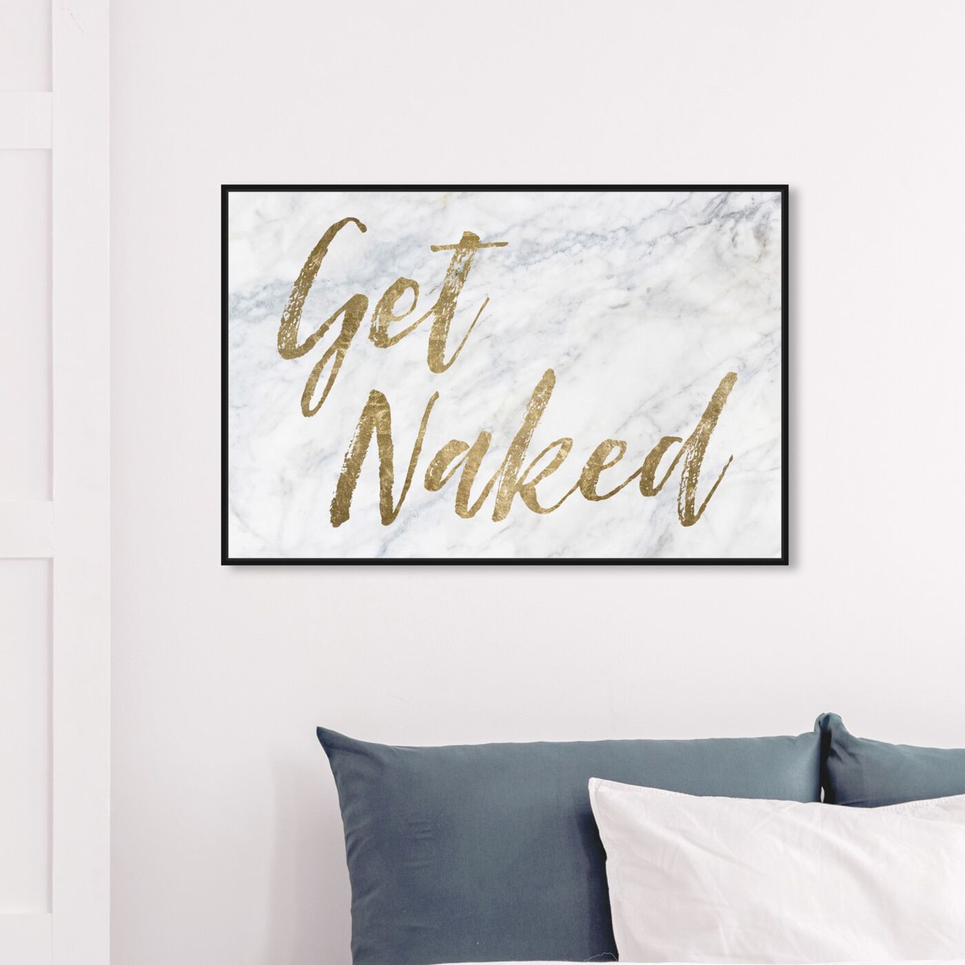 Hanging view of Get Naked - Bathroom featuring typography and quotes and funny quotes and sayings art.