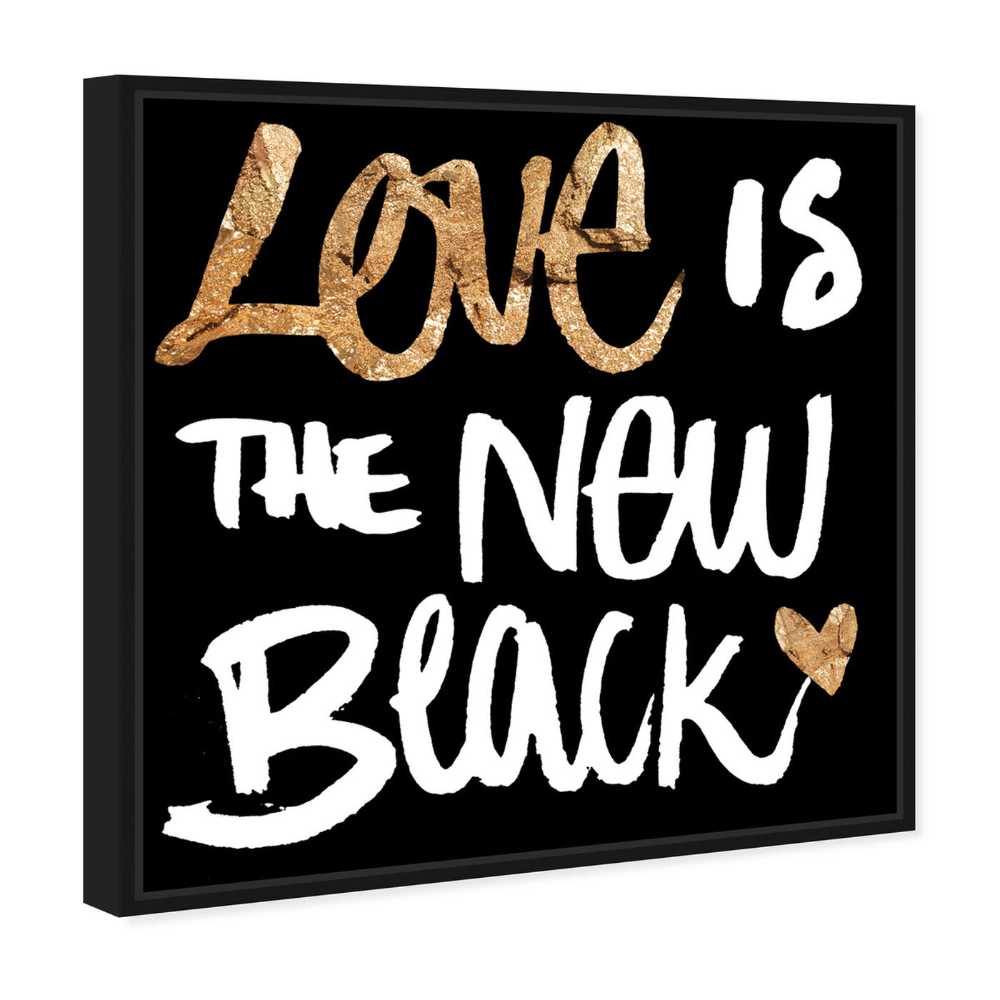 Angled view of Love Is The New Black featuring typography and quotes and love quotes and sayings art.