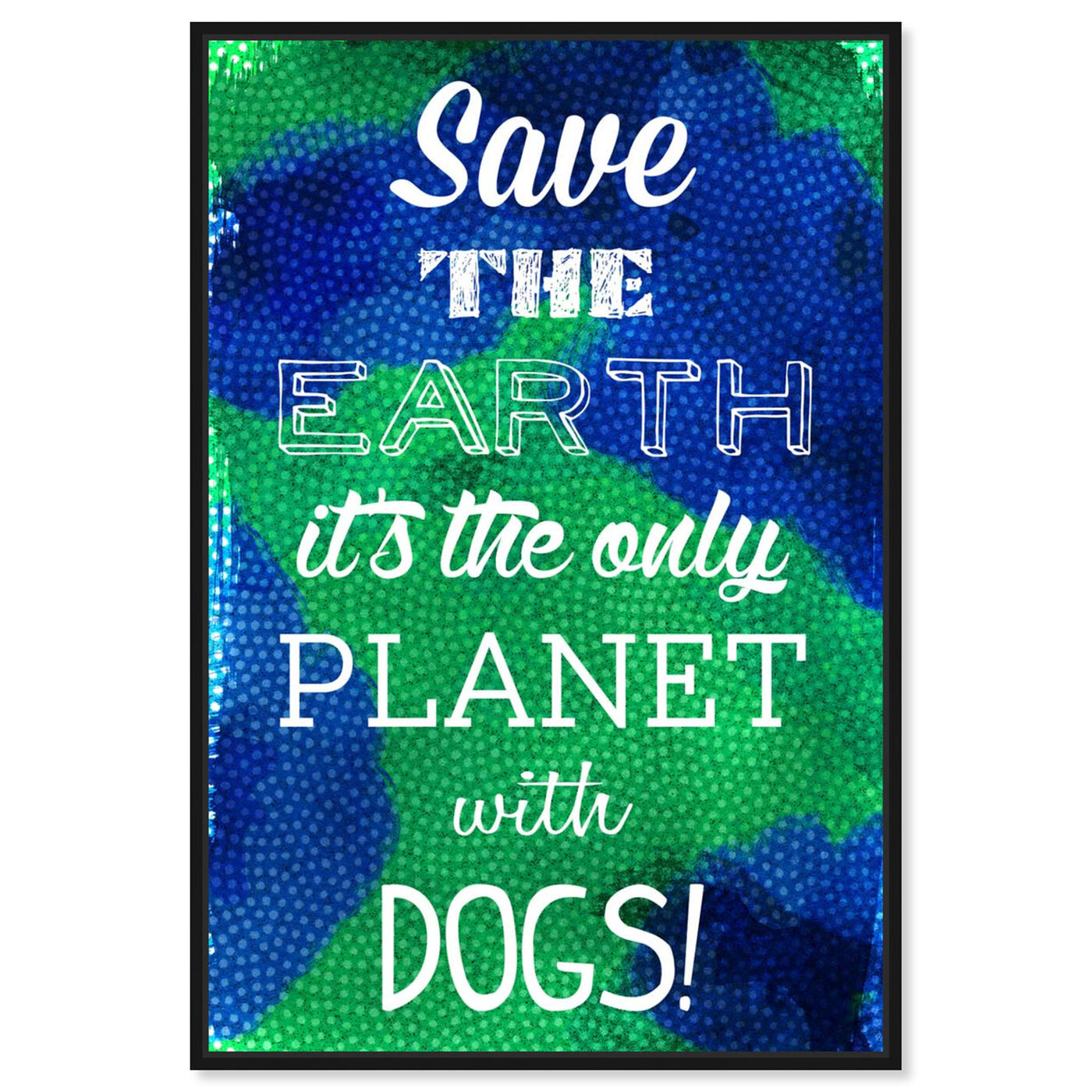 Front view of Dog Planet featuring typography and quotes and quotes and sayings art.