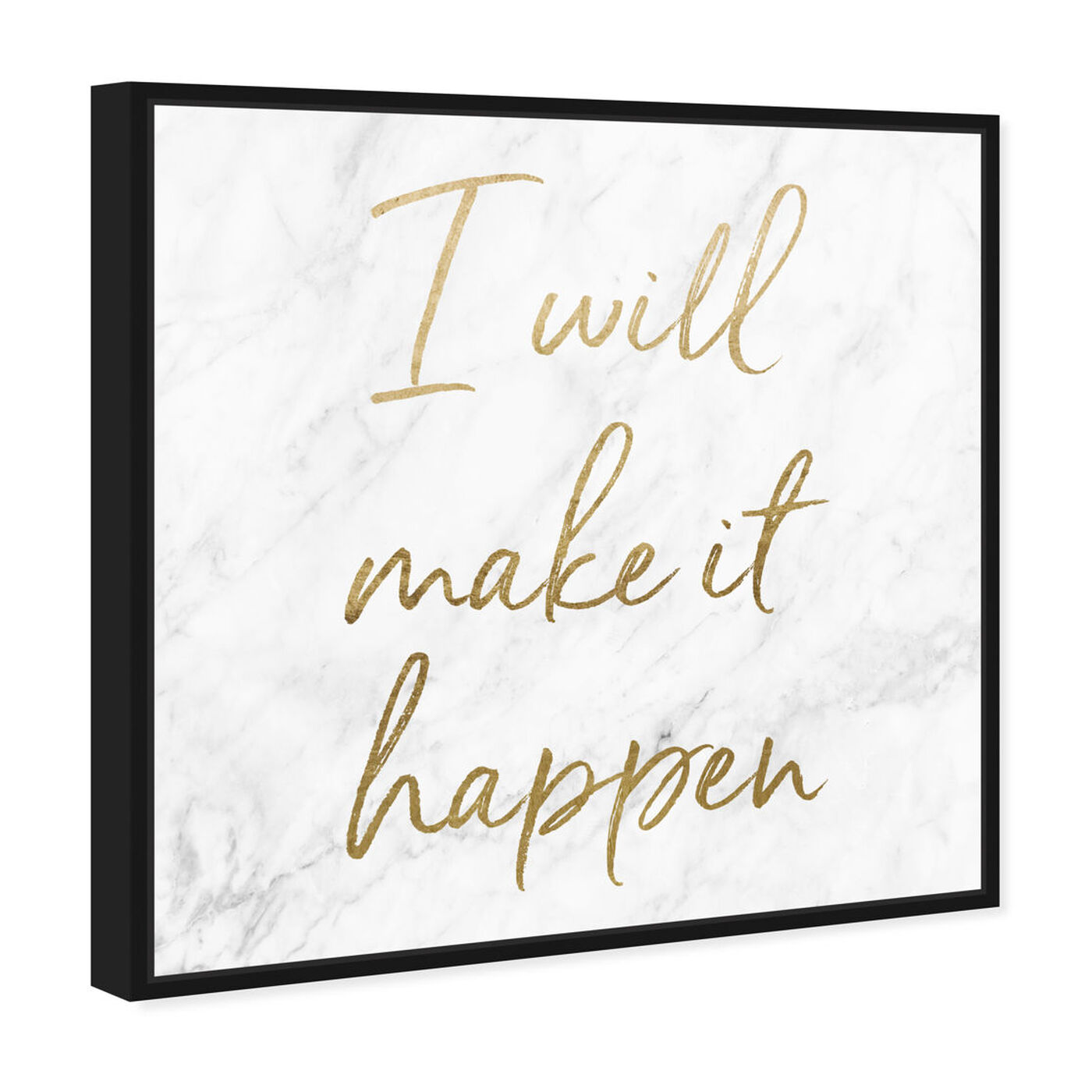 Angled view of I Will Make It Happen featuring typography and quotes and motivational quotes and sayings art.